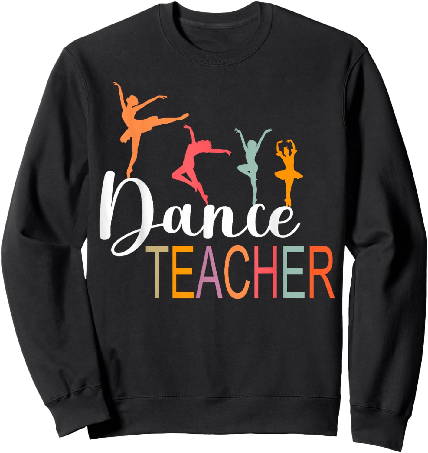 Dance Teacher Appreciation Back To School Dance Teacher Sweatshirt - Sweatshirt | Black