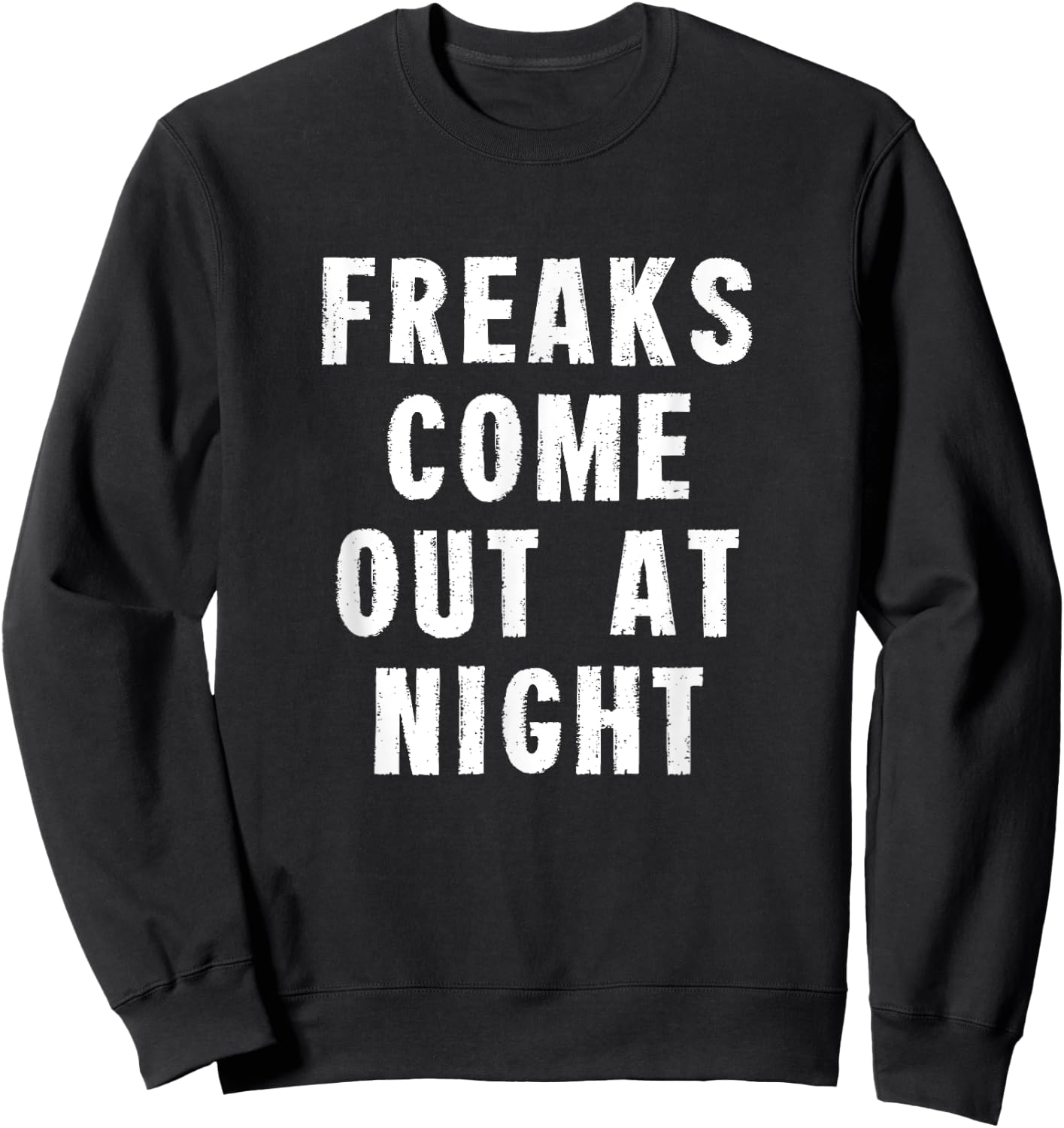 Freaks Come Out At Night Sweatshirt - Sweatshirt | Black