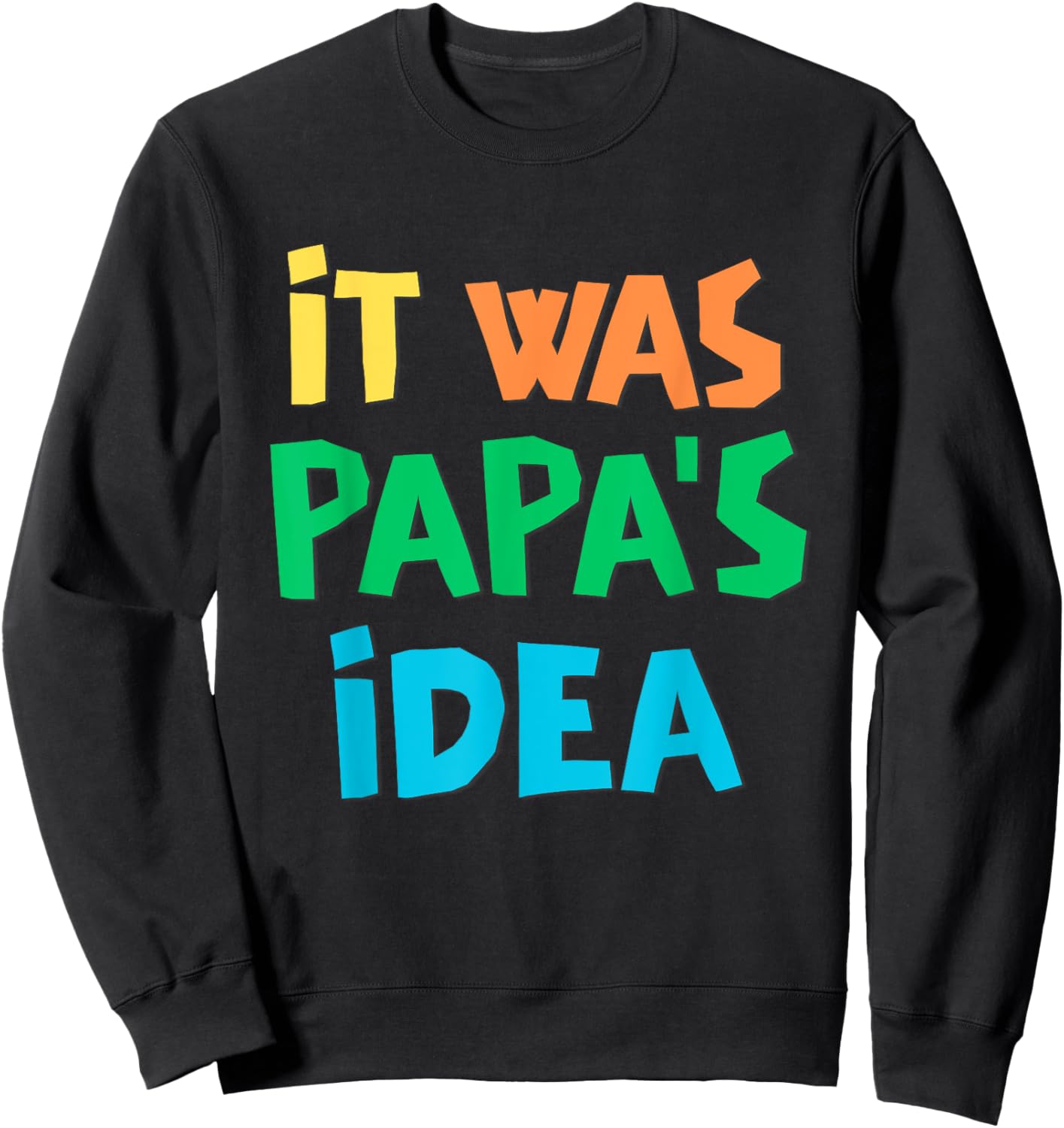 It Was Papa's Idea Sweatshirt - Sweatshirt | Black