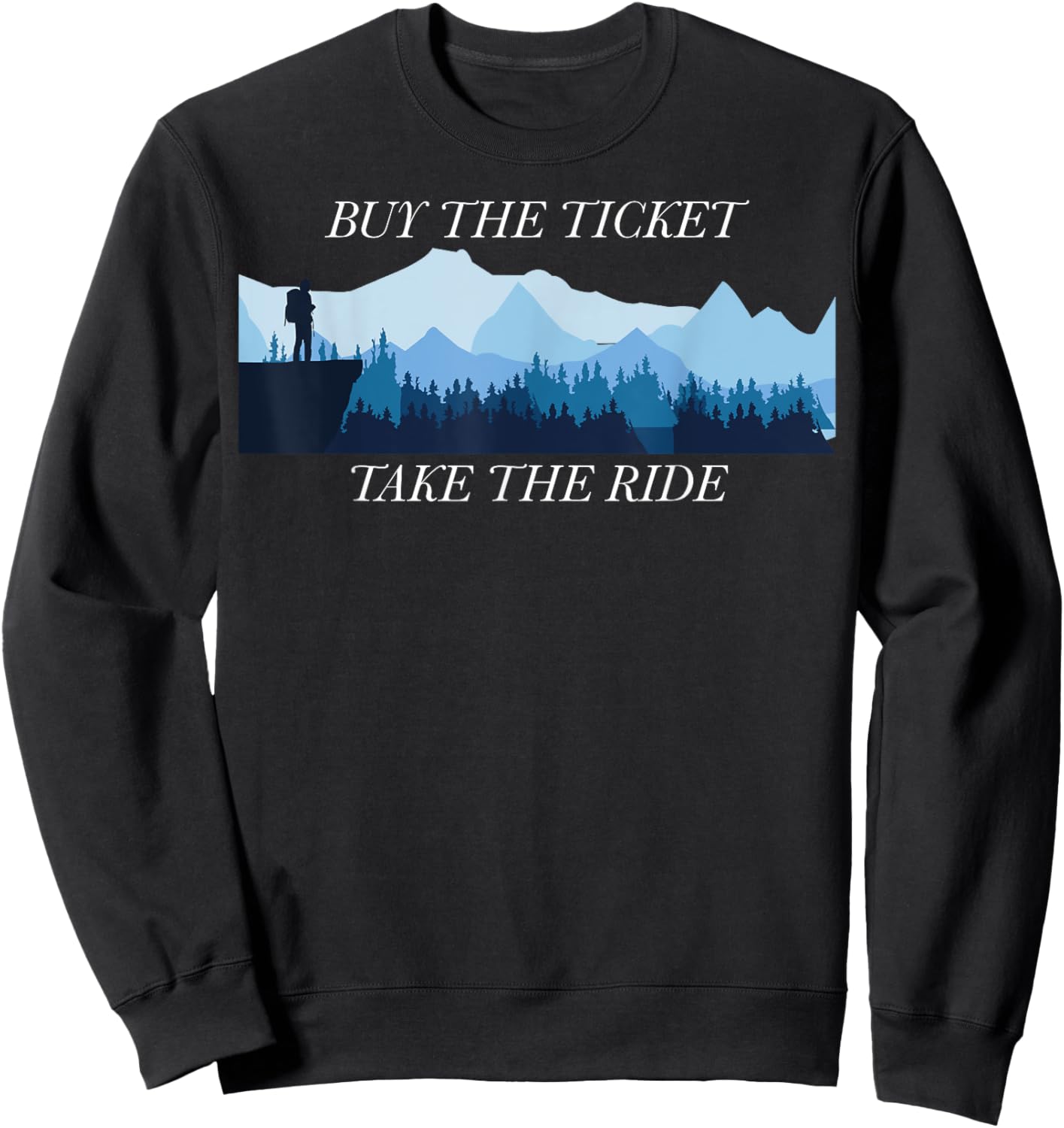 Buy the Ticket, Take the Ride - Embrace Life's Adventure Sweatshirt - Sweatshirt | Black