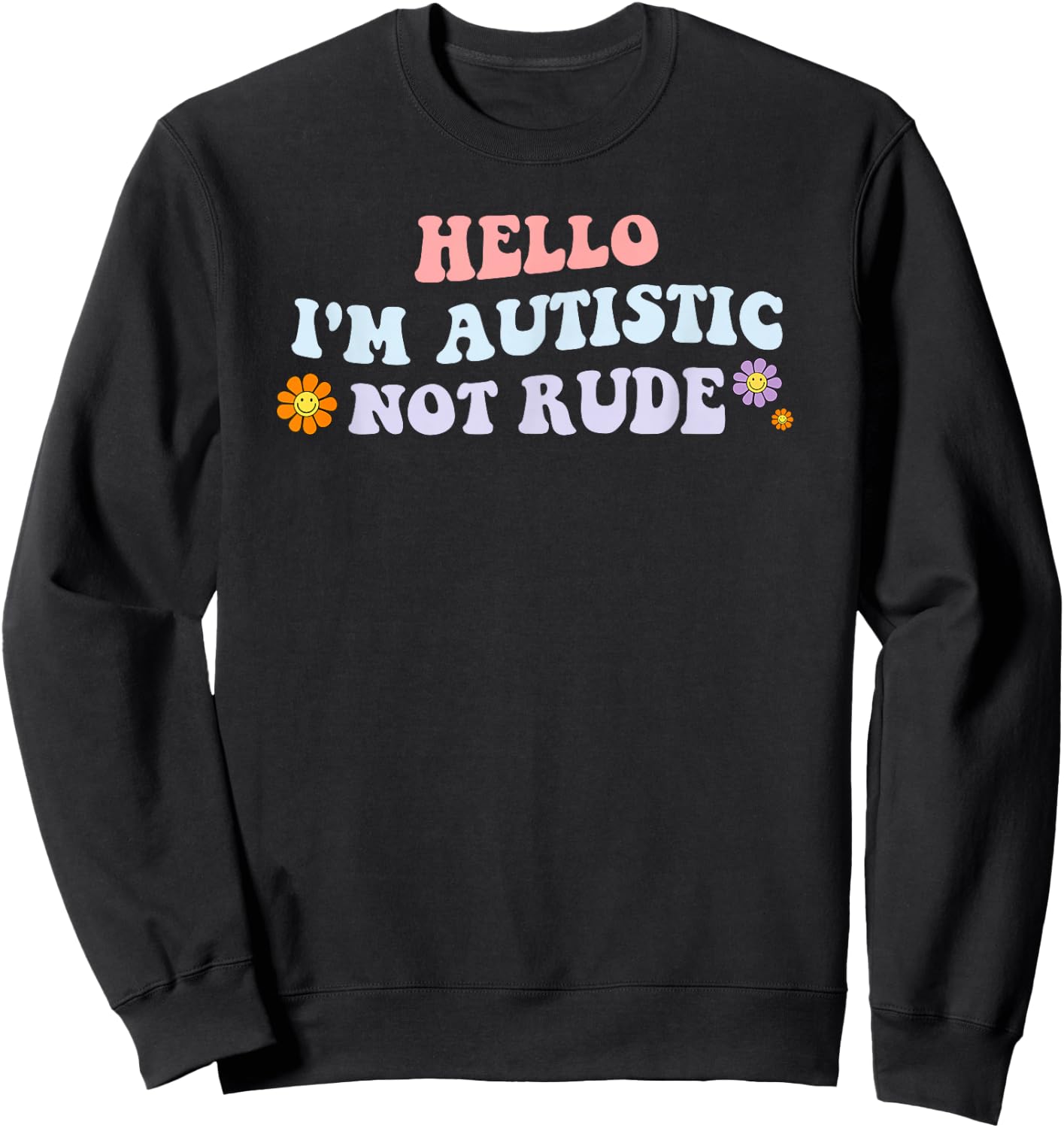 Hello I'm Autistic Not Rude Sweatshirt - Sweatshirt | Black