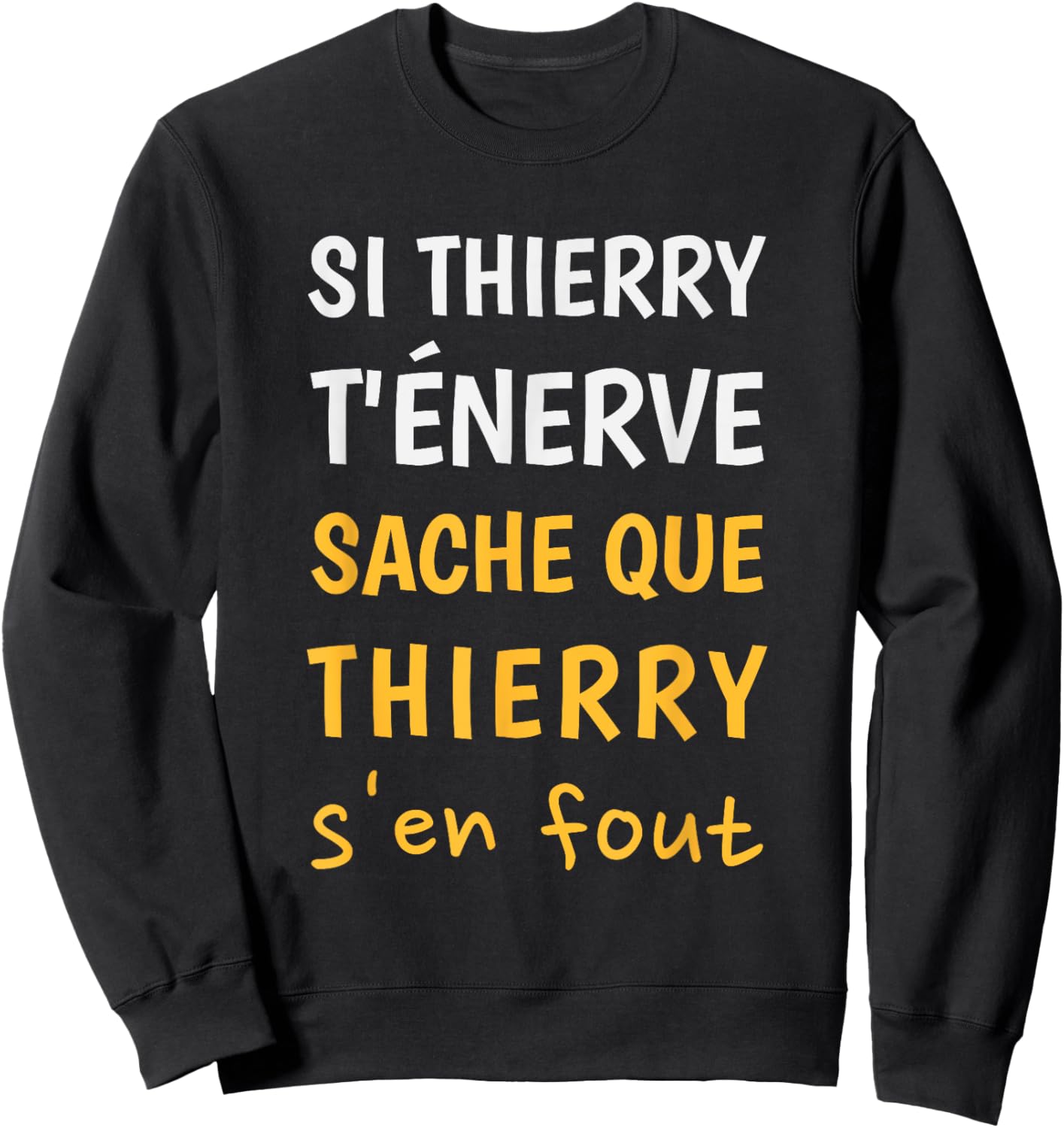 Thierry Humour First Name Man Thierry Gift Thierry Sweatshirt - Sweatshirt | Black