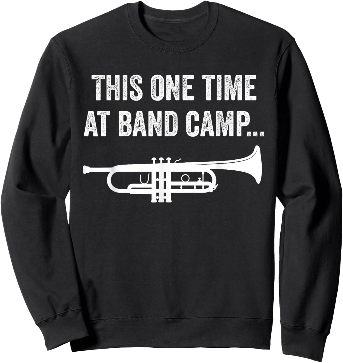 This One Time At Band Camp Funny Trumpet Player Sweatshirt - Sweatshirt | Black