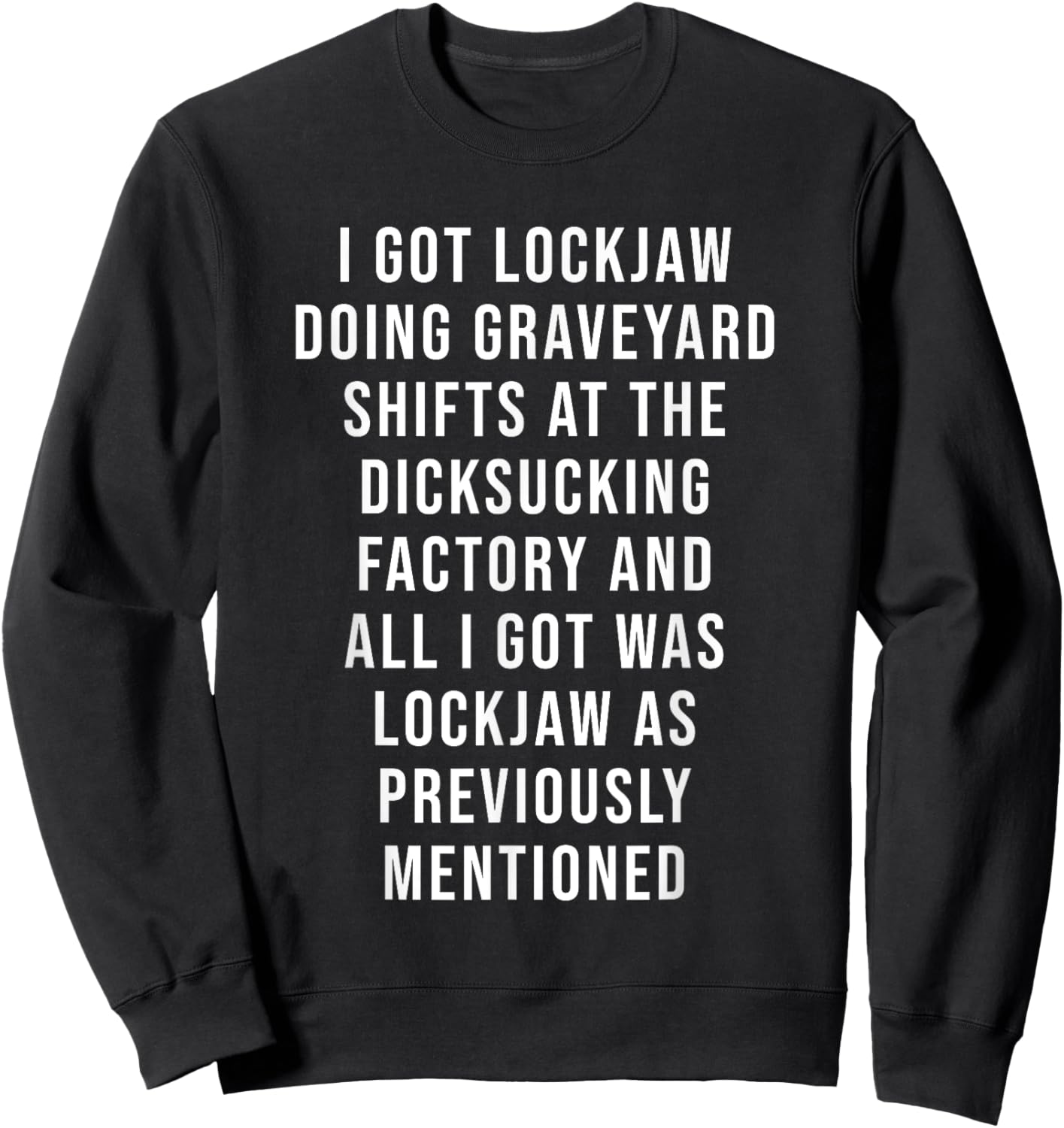I Got Lockjaw Doing Gravetard Shifts At The sucking Sweatshirt - Sweatshirt | Black