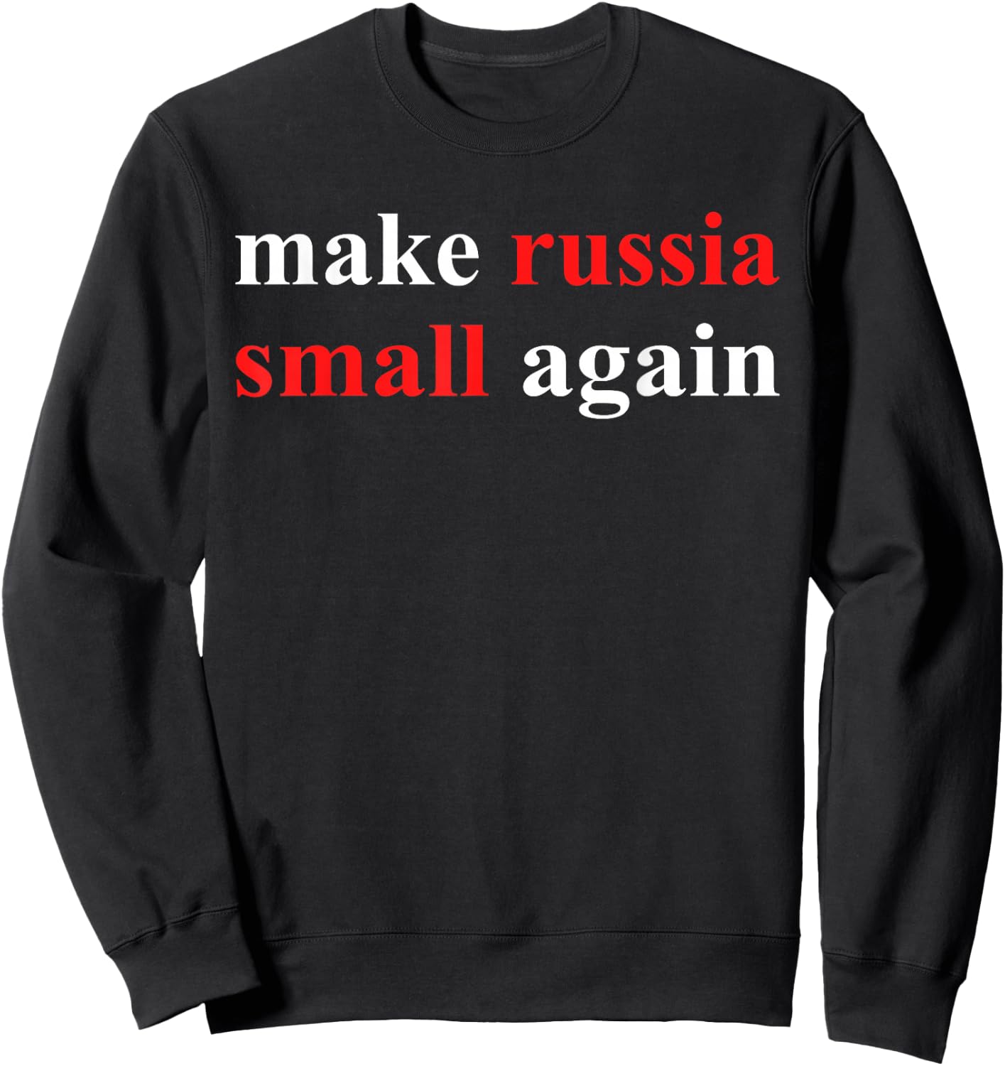 Funny Make Russia Small Again Sweatshirt - Sweatshirt | Black