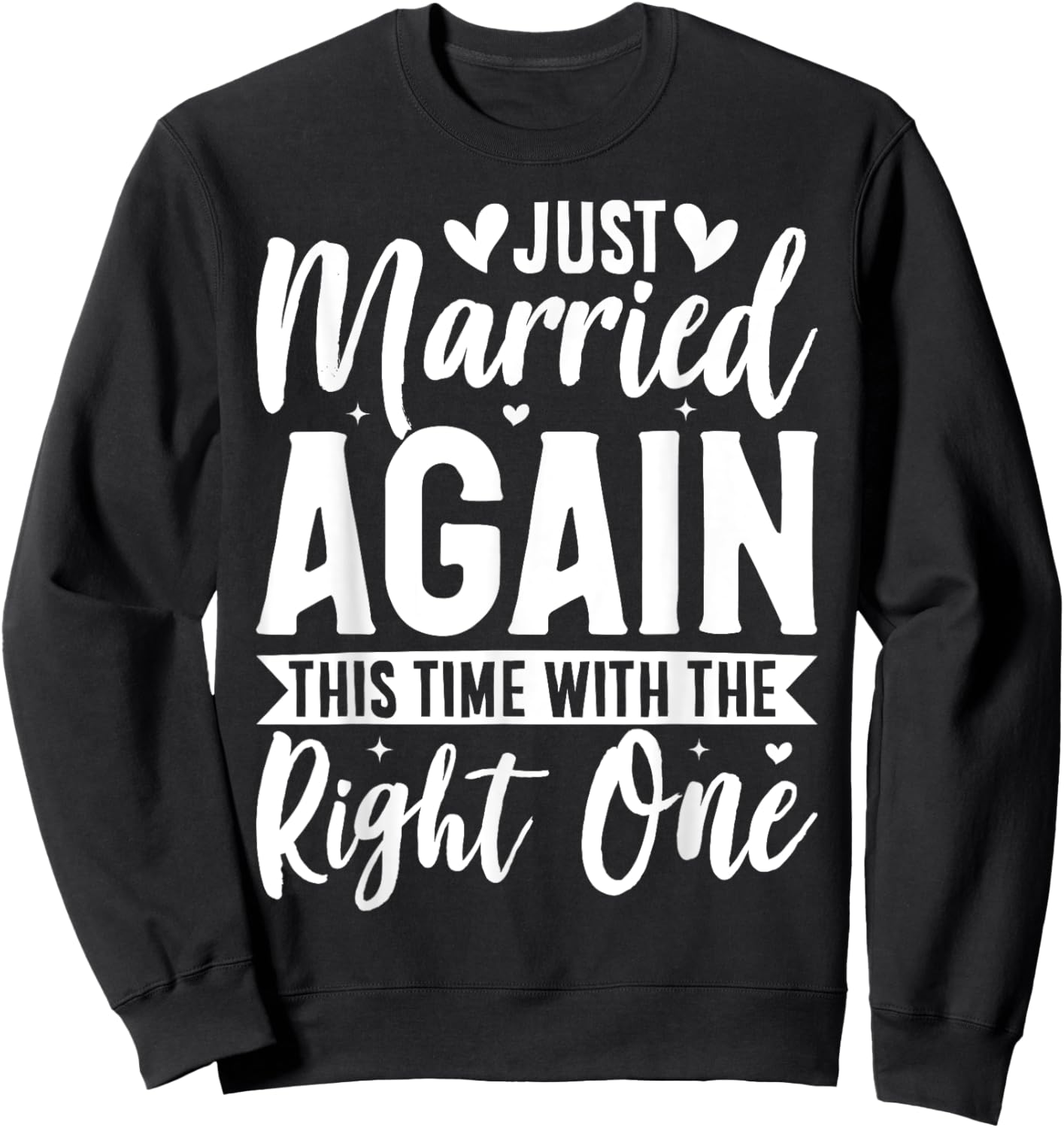 Just Married Again This Time With The Right One Sweatshirt - Sweatshirt | Black