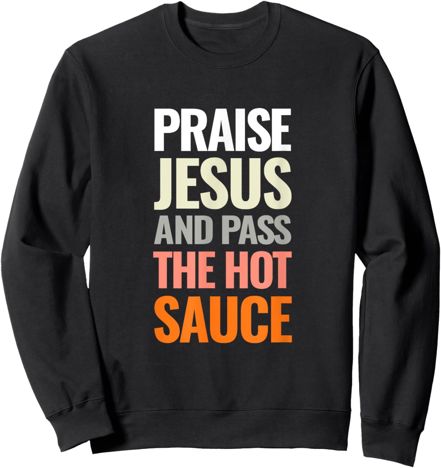 Praise Jesus and Pass The Hot Sauce Sweatshirt - Sweatshirt | Black