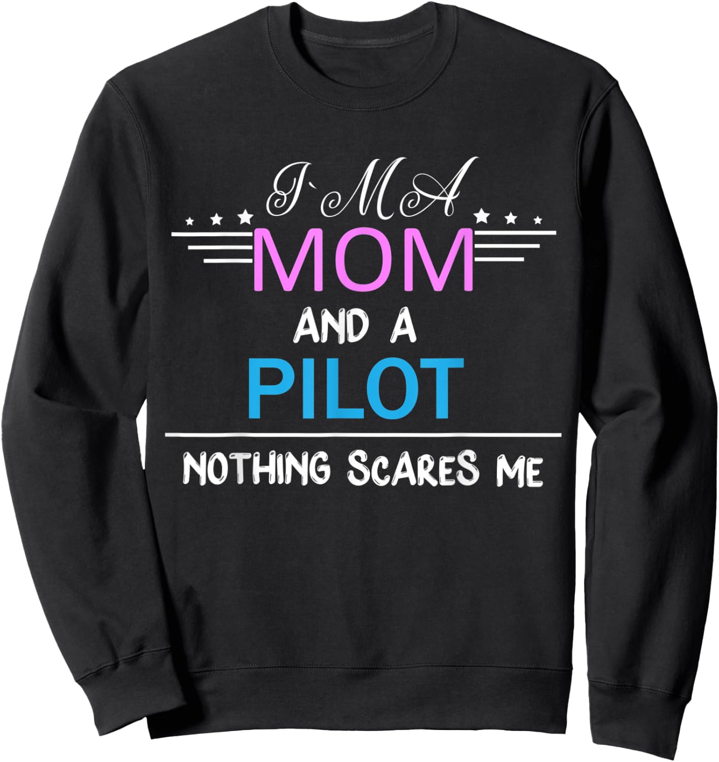 I'm A Mom And A Pilot Mom Sweatshirt - Sweatshirt | Black