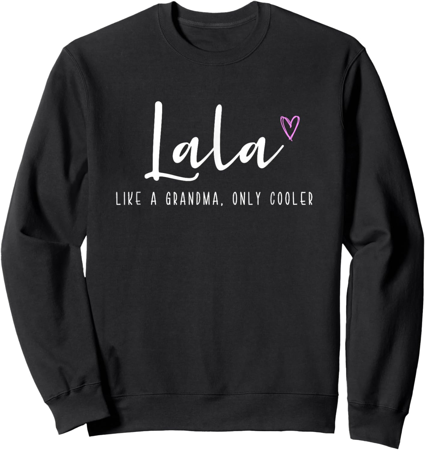 Lala Like a Grandma Only Cooler Mother's Day Sweatshirt - Sweatshirt | Black