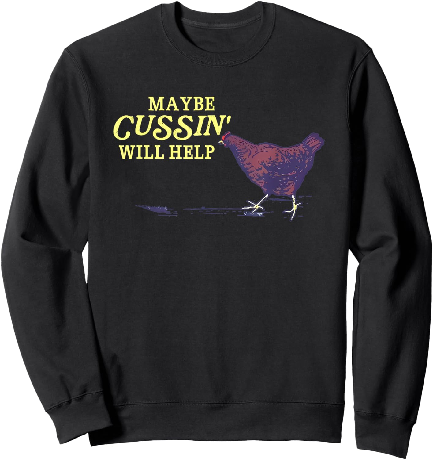 Maybe Cussin' Will Help Funny Sweatshirt - Sweatshirt | Black