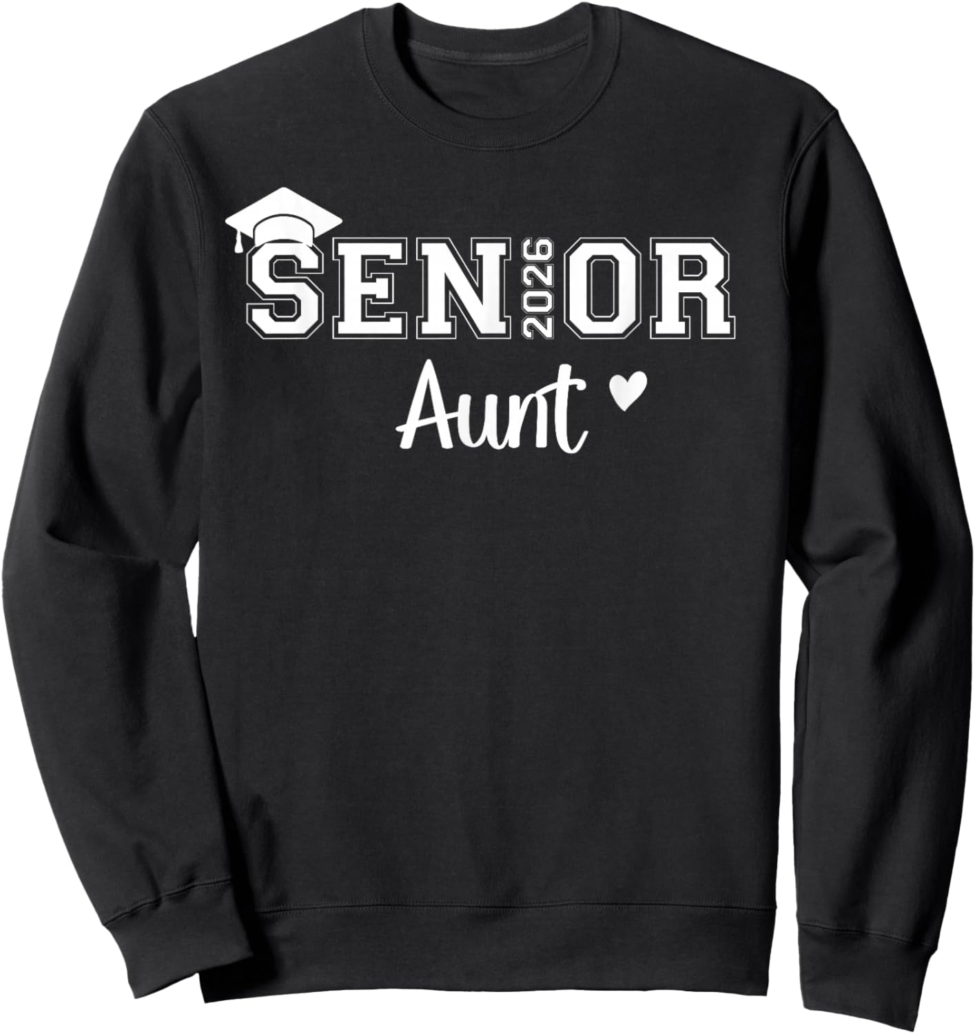 Senior 2026 Aunt Class Of 2026 Aunt Auntie Graduate Sweatshirt - Sweatshirt | Black