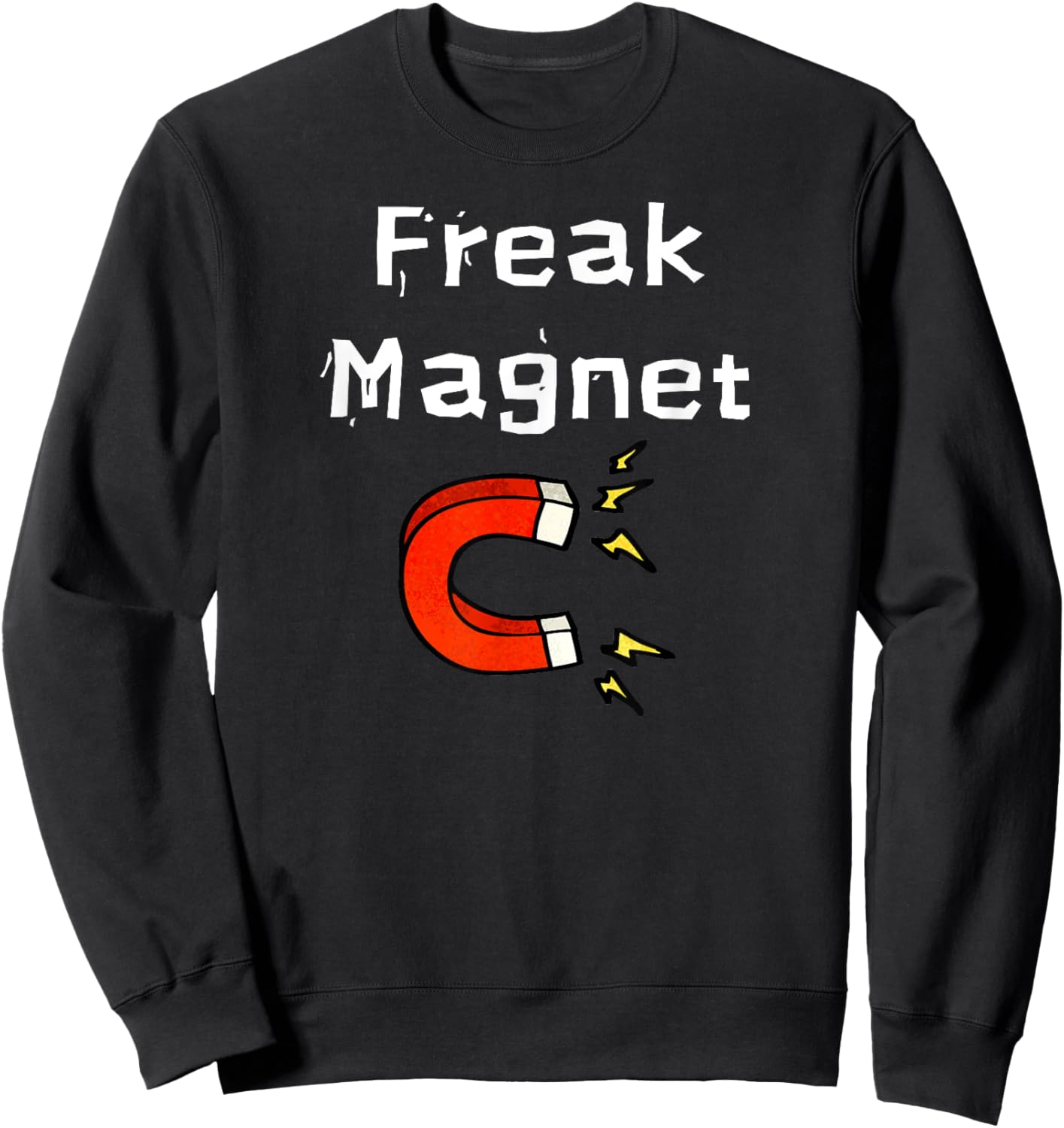 Fun Graphic- Freak Magnet Sweatshirt - Sweatshirt | Black