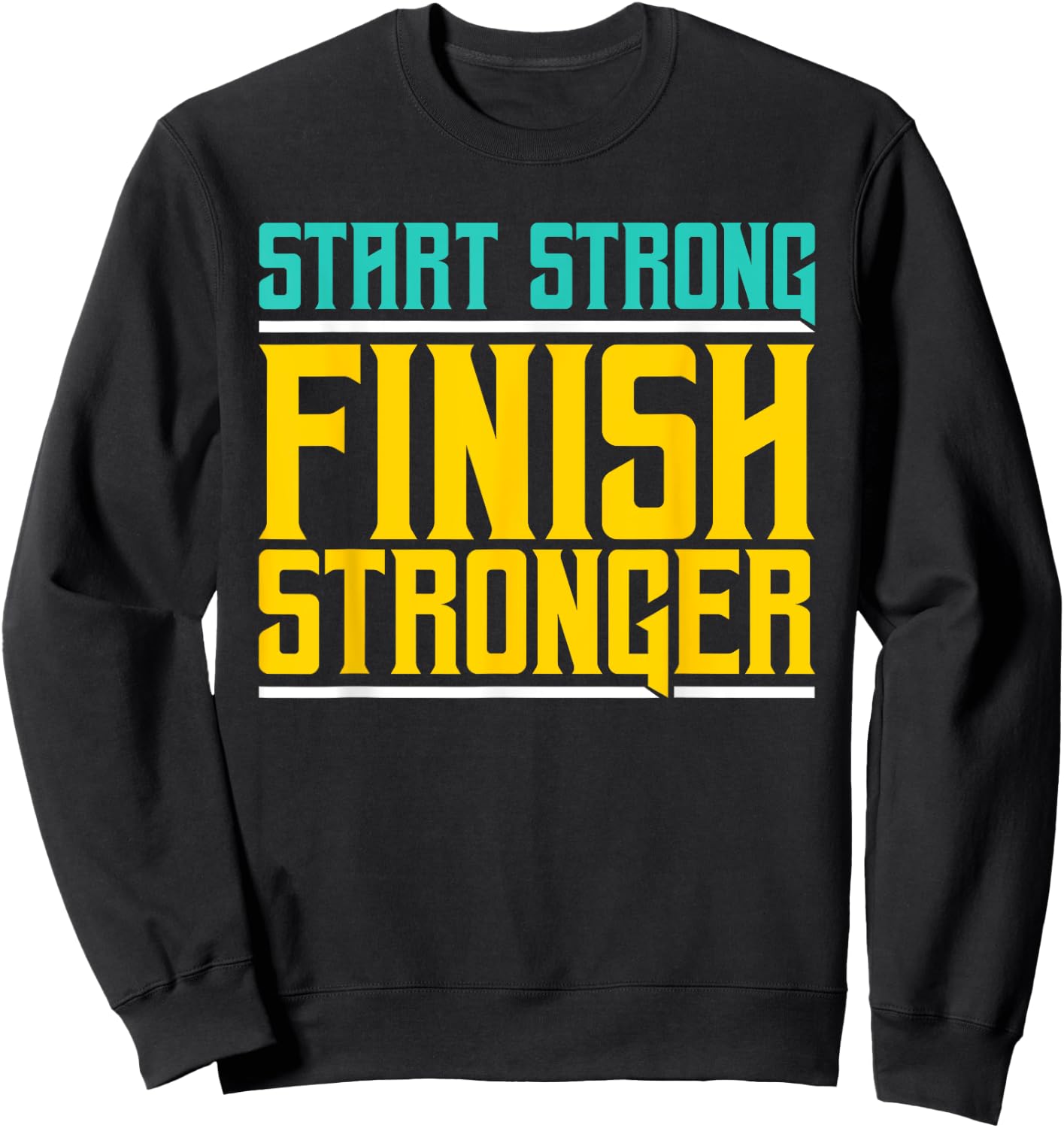 Start Strong Finish Stronger - Fitness Sweatshirt - Sweatshirt | Black