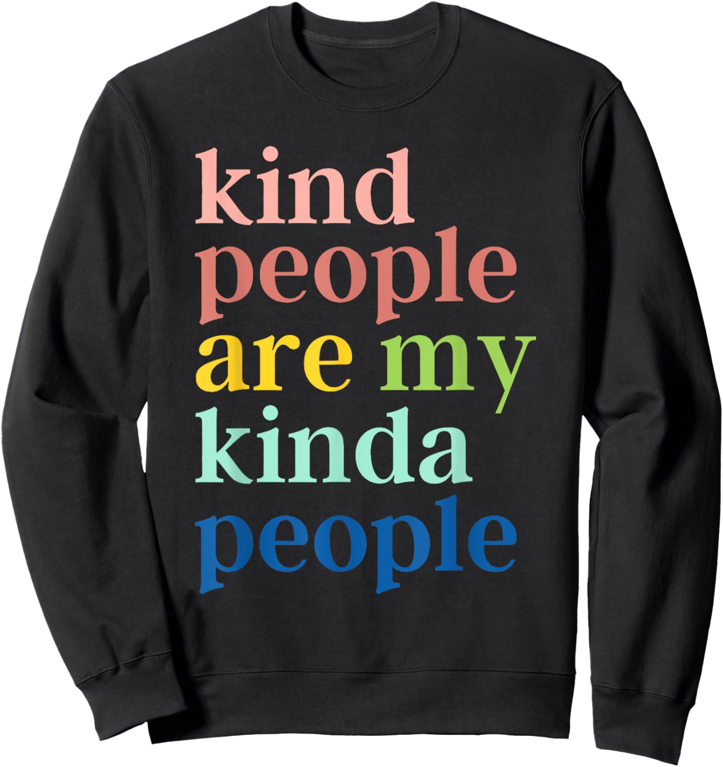 Kind People Are My Kinda People Sweatshirt - Sweatshirt | Black