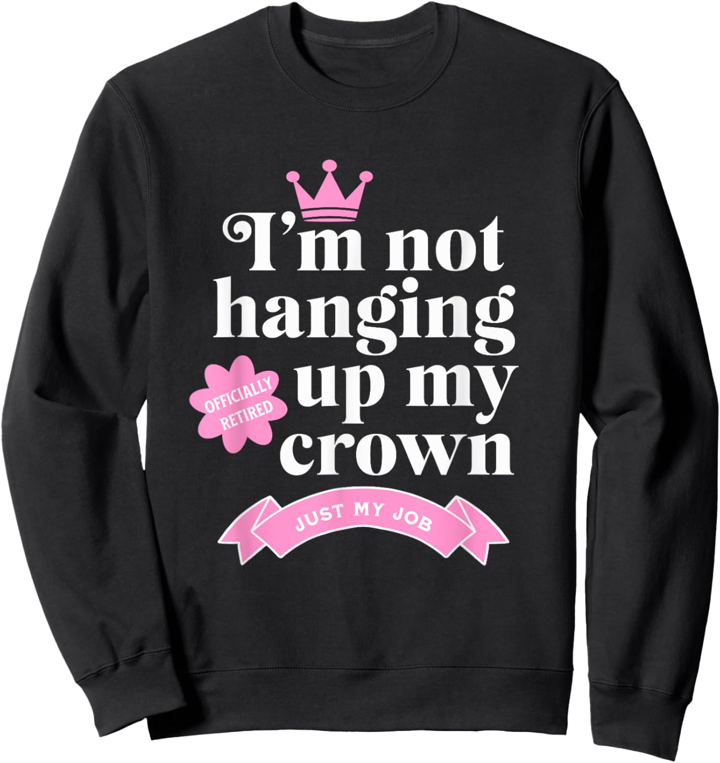Funny Retirement Design Sweatshirt - Sweatshirt | Black