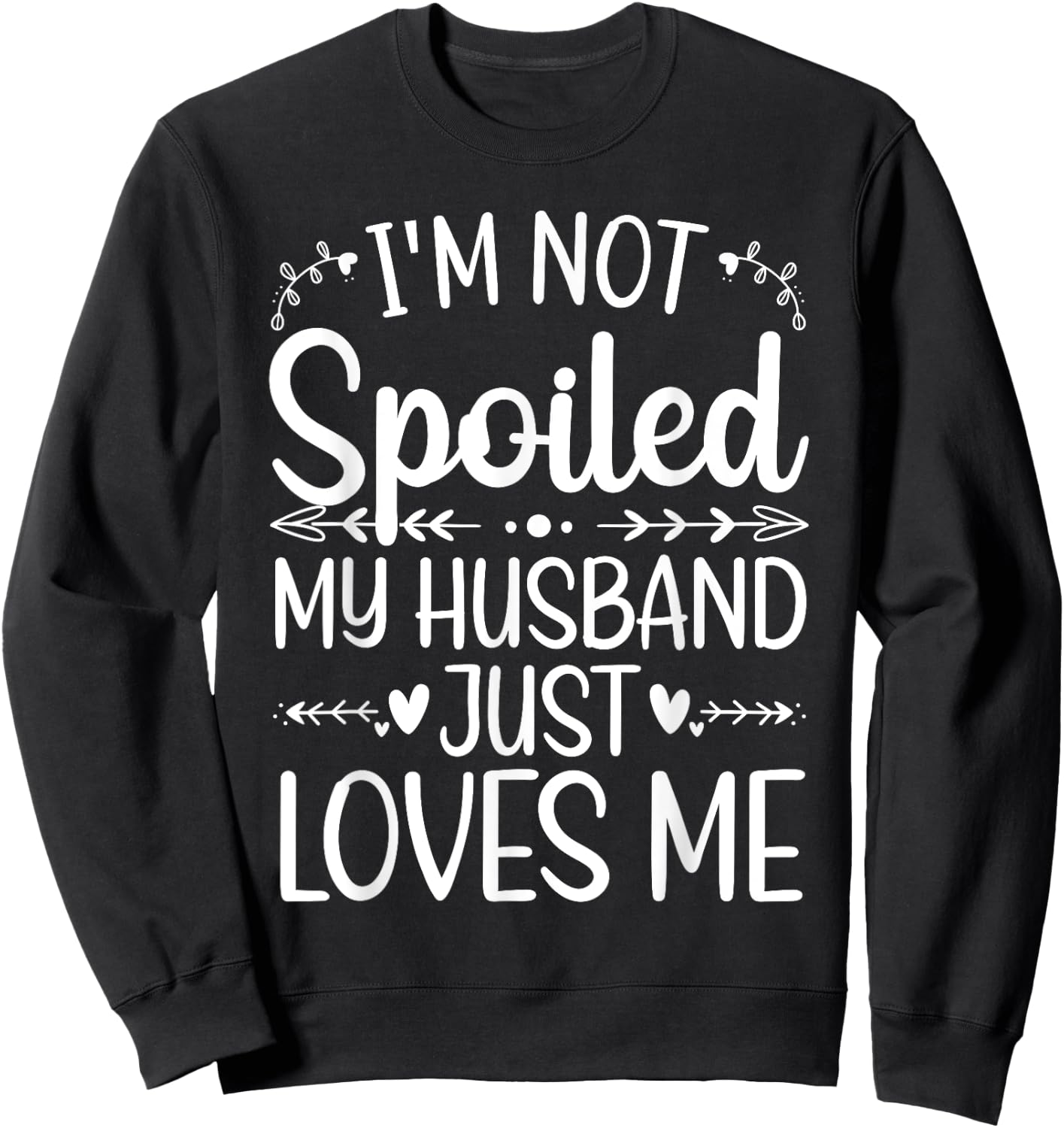 Funny Spoiled Wife Art Girls Husband Spoiled Wife Sweatshirt - Sweatshirt | Black