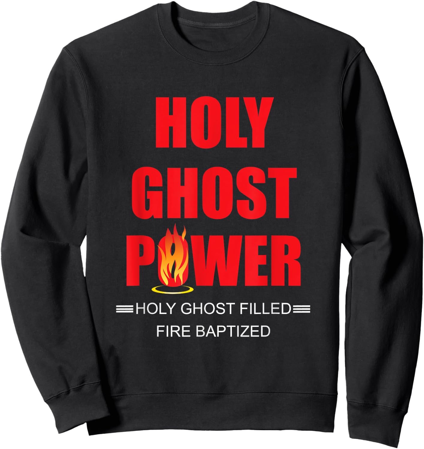 Holy Ghost Power Fire Baptized Pentecostals Christians Gifts Sweatshirt - Sweatshirt | Black