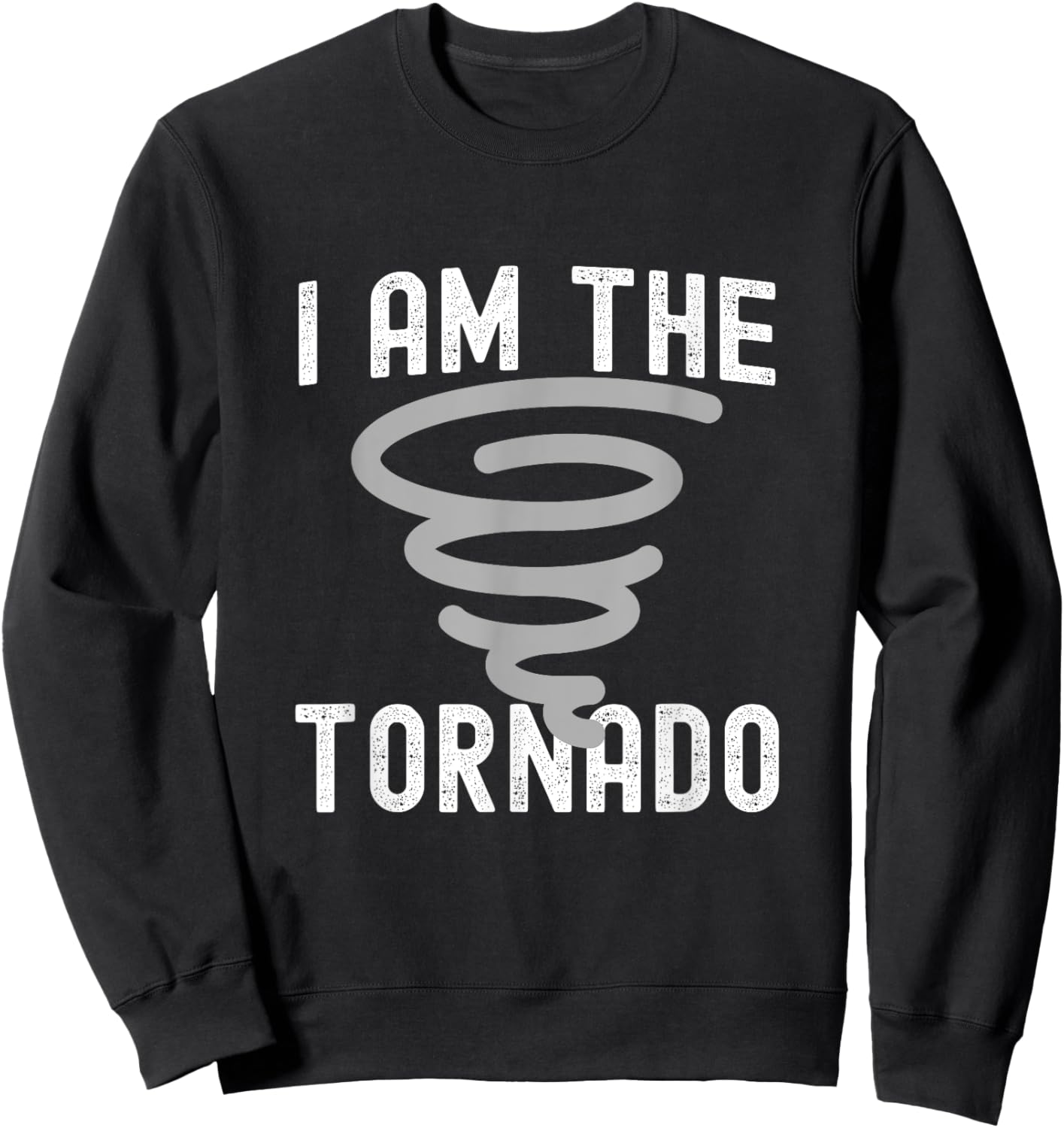 Funny I Am The Tornado Halloween Costume Men Women Boy Girl Sweatshirt - Sweatshirt | Black
