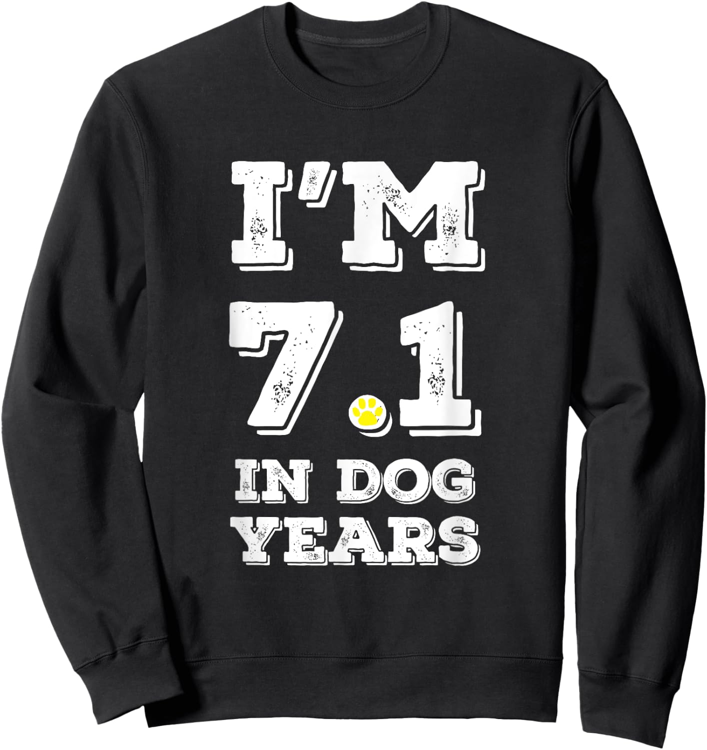 Funny 50th birthday shirt I'm 7.1 in Dog Years shirt. Sweatshirt - Sweatshirt | Black