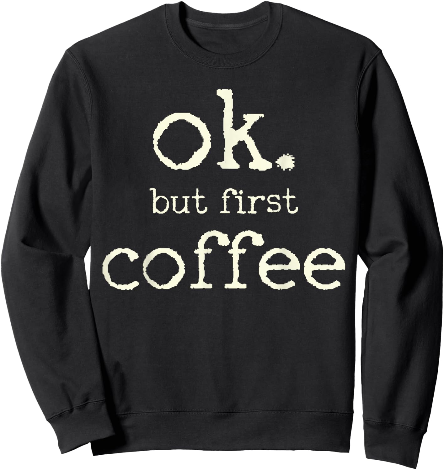 Coffee First Sweatshirt - Sweatshirt | Black