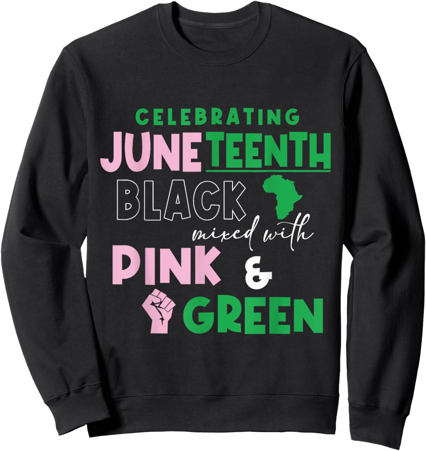 Celebrating Juneteenth Black mixed with History Pink & Sweatshirt - Sweatshirt | Black