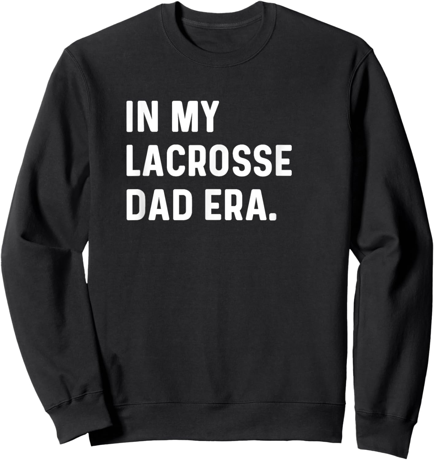 In My Lacrosse Dad Era Midfield Defense Goalie Sport Attack Sweatshirt - Sweatshirt | Black