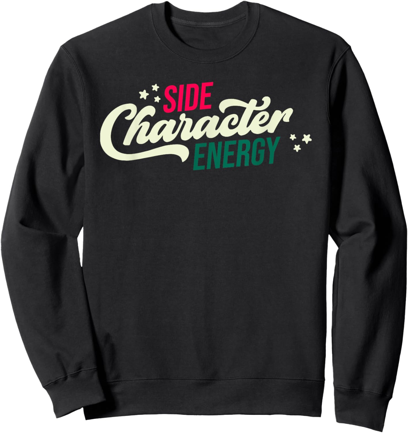 Side Character Energy Funny Sweatshirt - Sweatshirt | Black