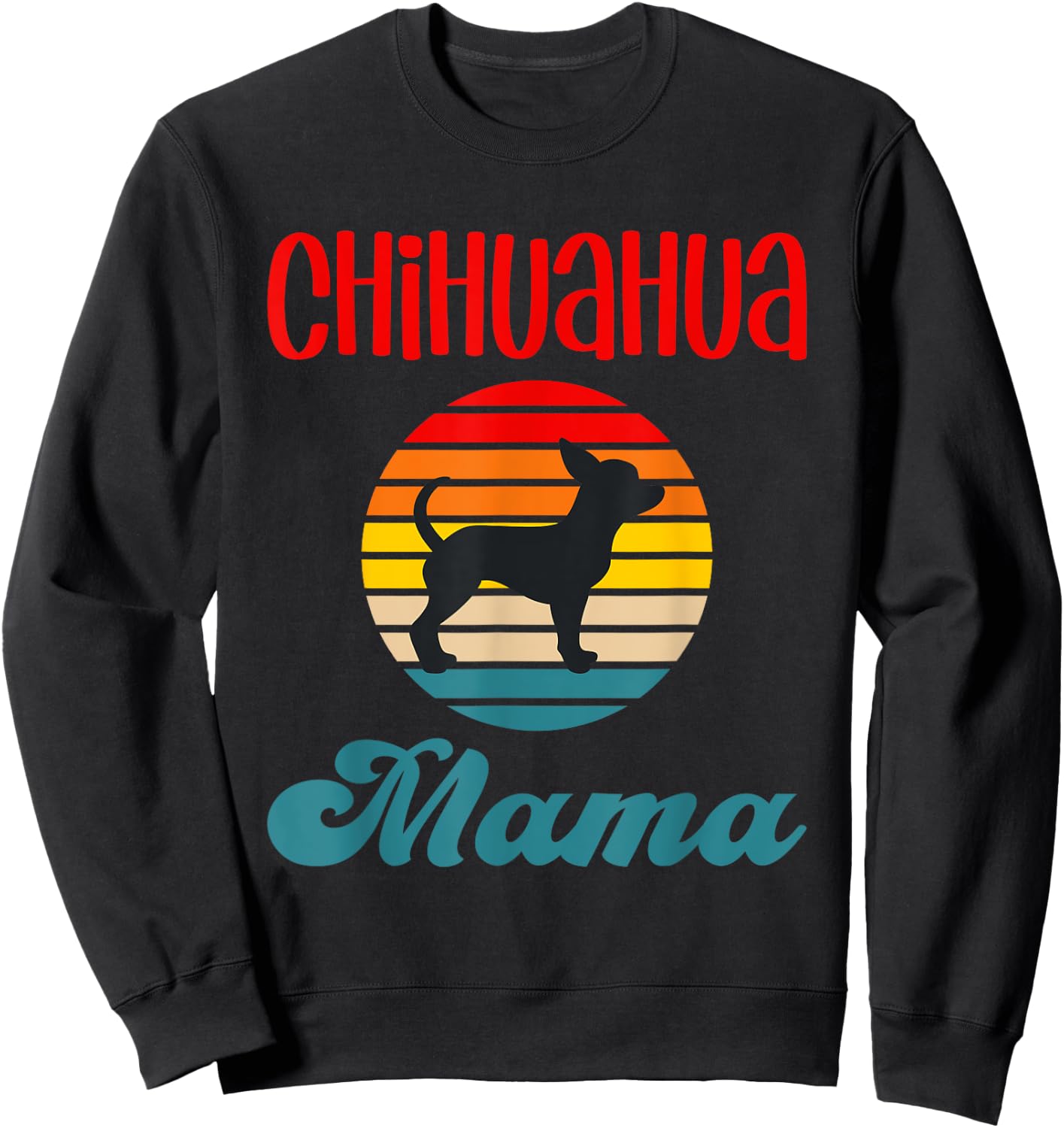 Chihuahua Mama Funny Dog Mom Owner Women Girls Kids Sweatshirt - Sweatshirt | Black