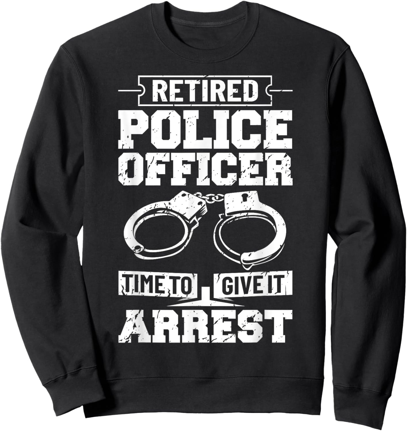 Police Retirement Law Enforcement Retired Police Officer Sweatshirt - Sweatshirt | Black