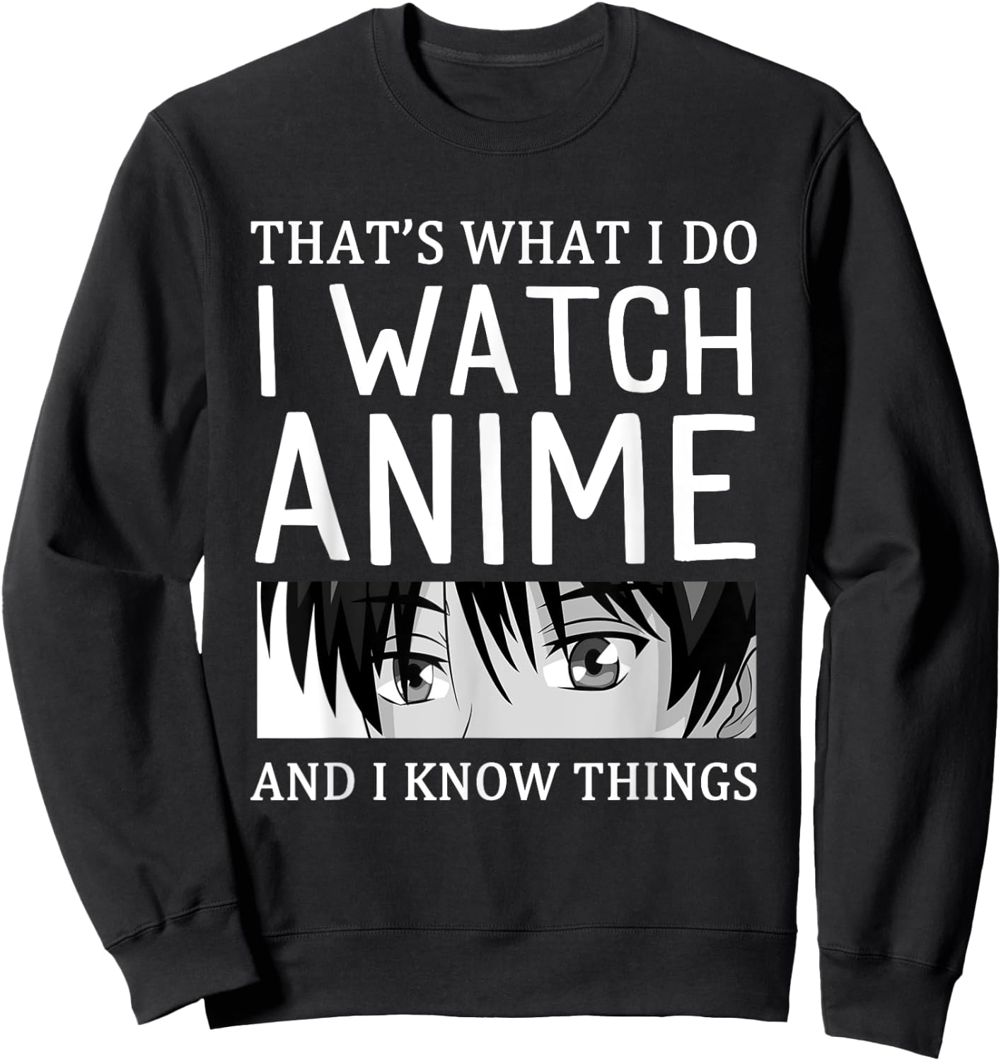 Anime Merch I Watch Anime And I Know Things Funny Anime Sweatshirt - Sweatshirt | Black
