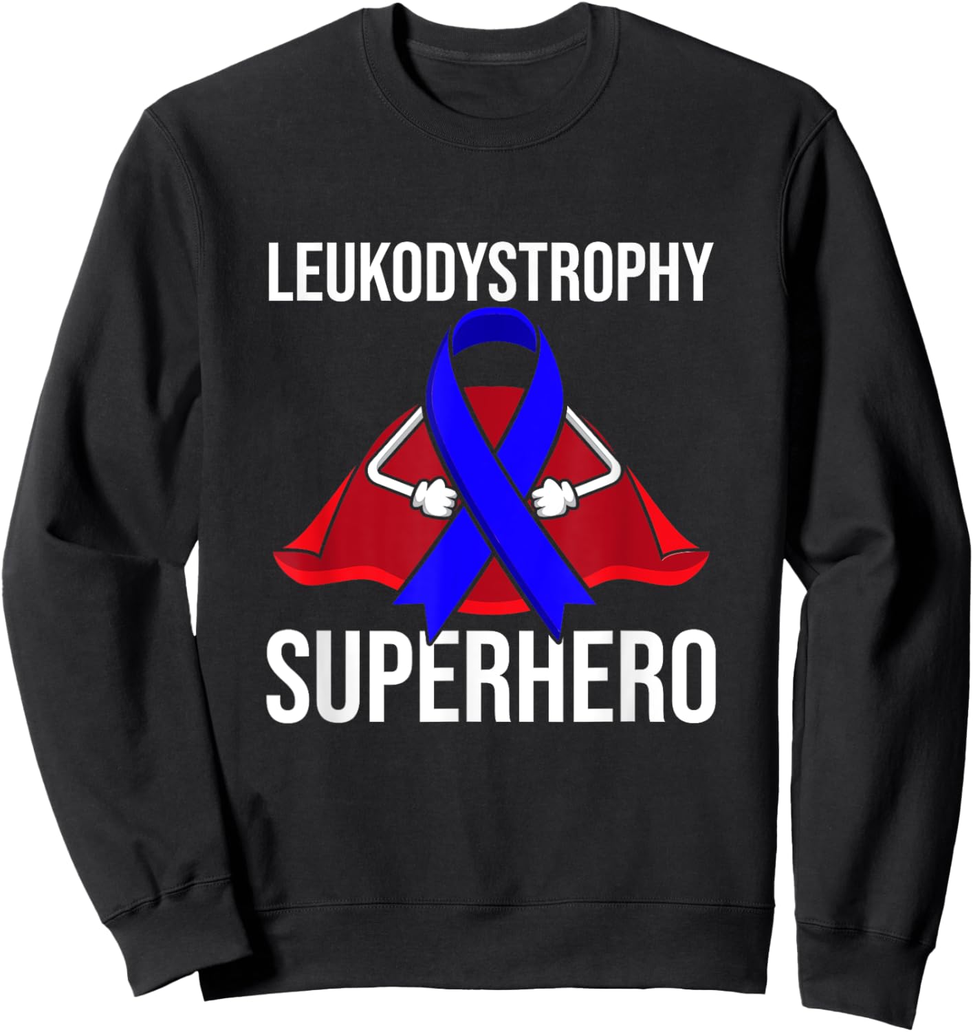 Leukodystrophy Superhero Survivor Warrior Fighter Support Sweatshirt - Sweatshirt | Black