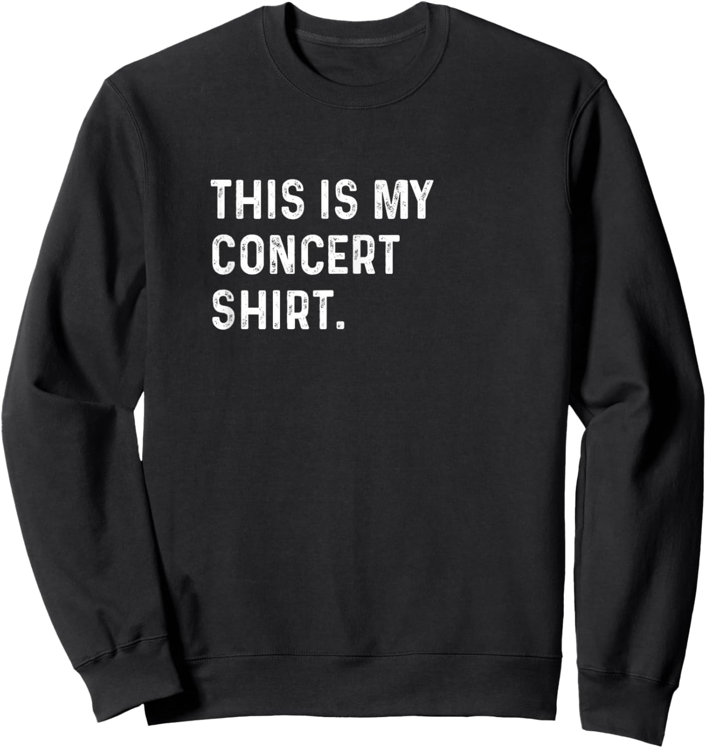 This Is My Concert Shirt - Rock Indie Pop Rap R&B Metal Sweatshirt - Sweatshirt | Black