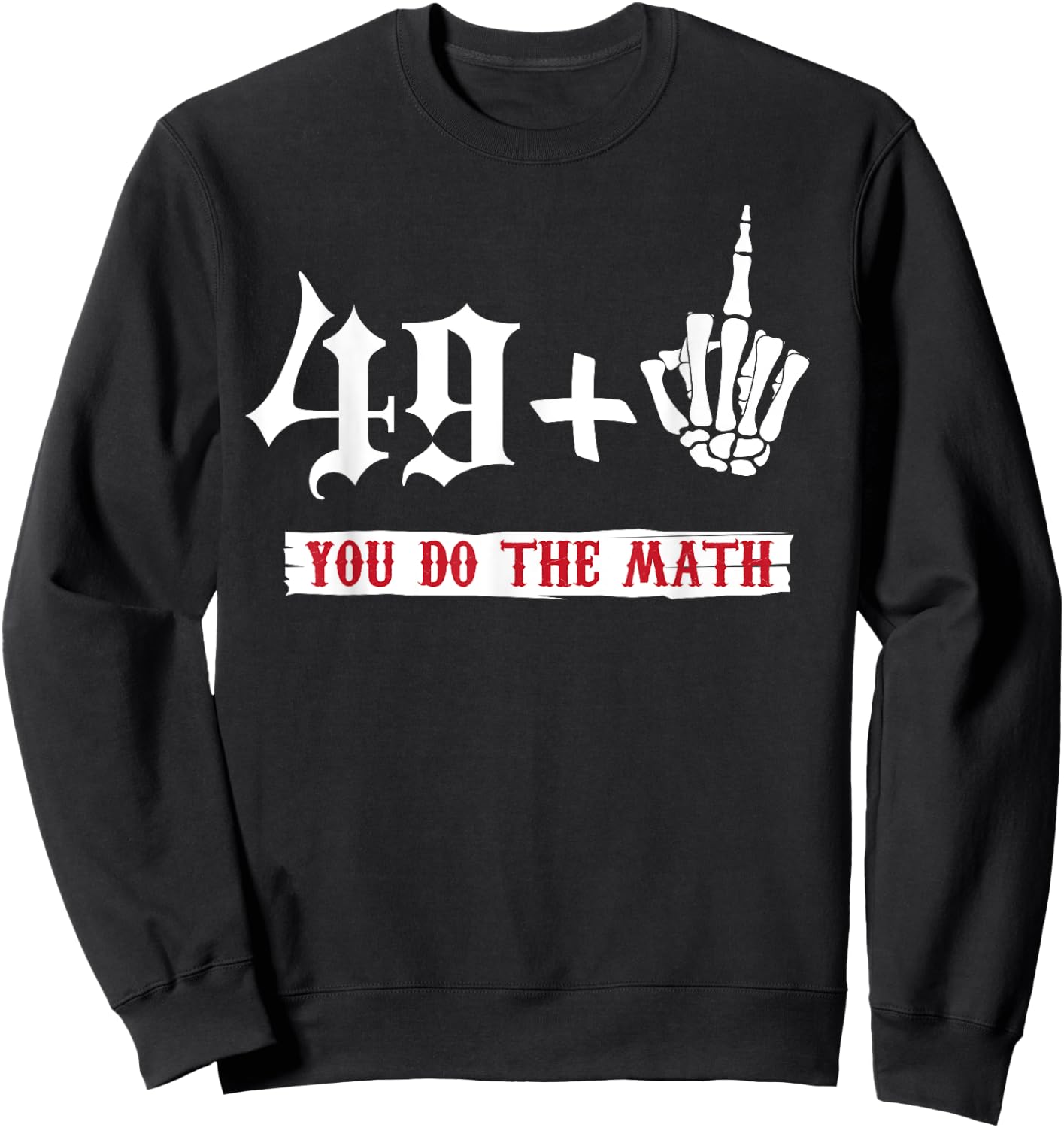 49 + 1 Middle Finger Flipping Off 50 50th Birthday Sweatshirt - Sweatshirt | Black