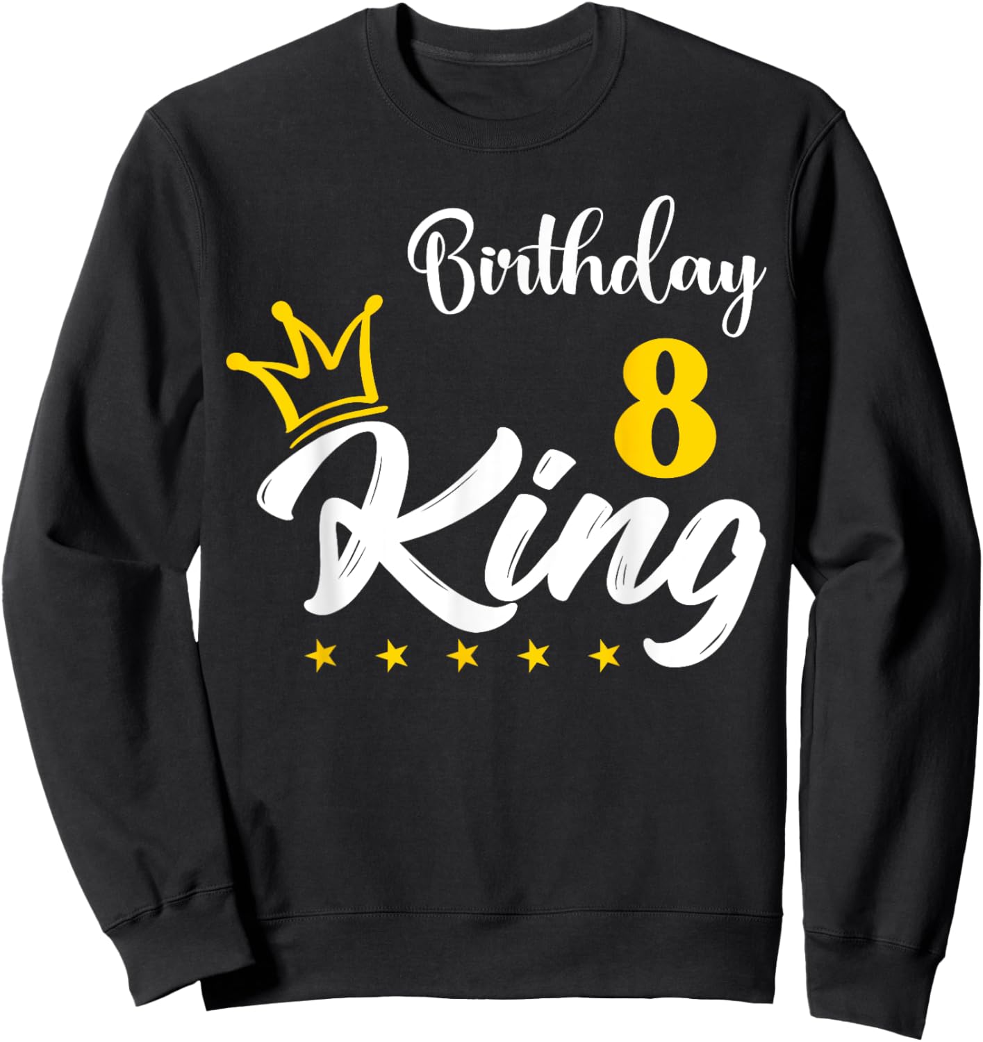 8 Year Birthday King 8th Birthday King for Boys Sweatshirt - Sweatshirt | Black
