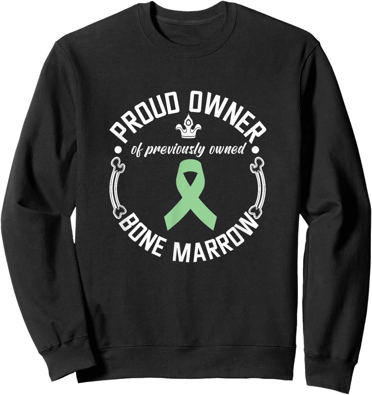 Funny Previously Owned Bone Marrow Transplant Awareness Sweatshirt - Sweatshirt | Black