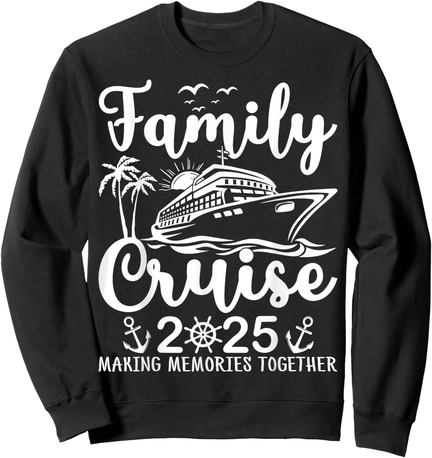 Family Cruise 2025 Family Matching Cruise Vacation Party Sweatshirt - Sweatshirt | Black