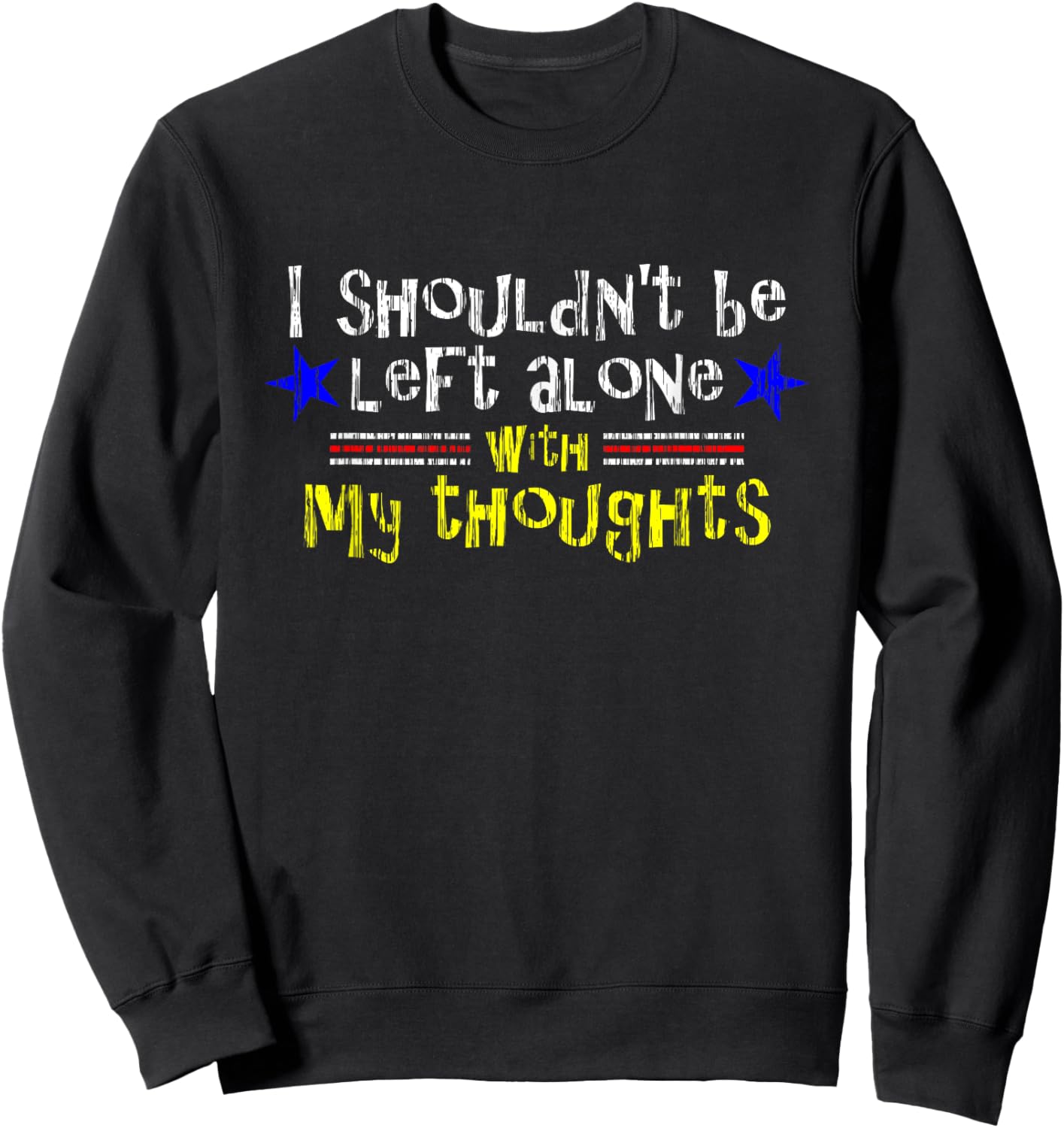 Left Alone with Thoughts Aged Women's Men's Funny Sweatshirt - Sweatshirt | Black