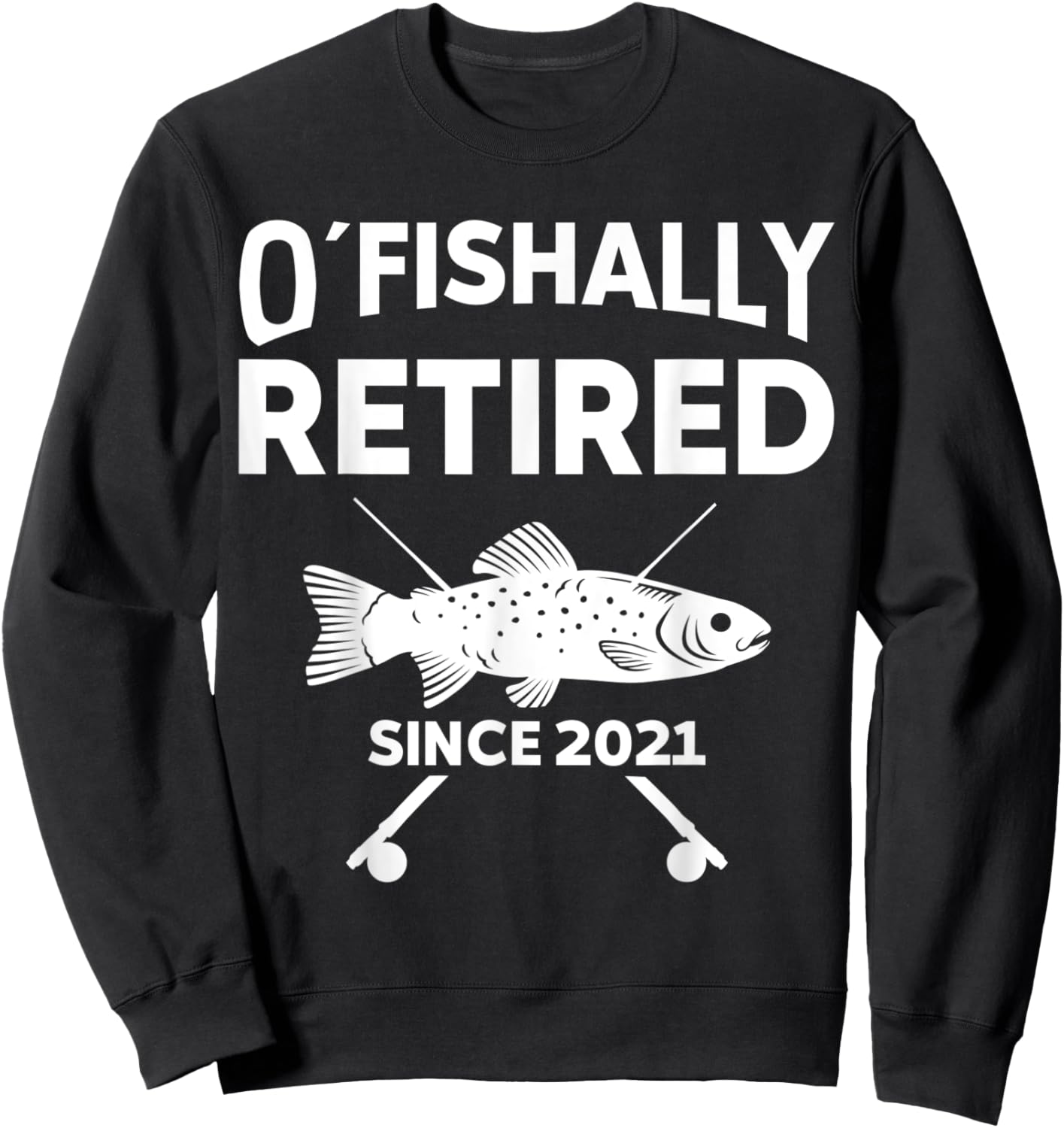 O´Fishally Retired Funny Fishing Retirement gift Sweatshirt - Sweatshirt | Black