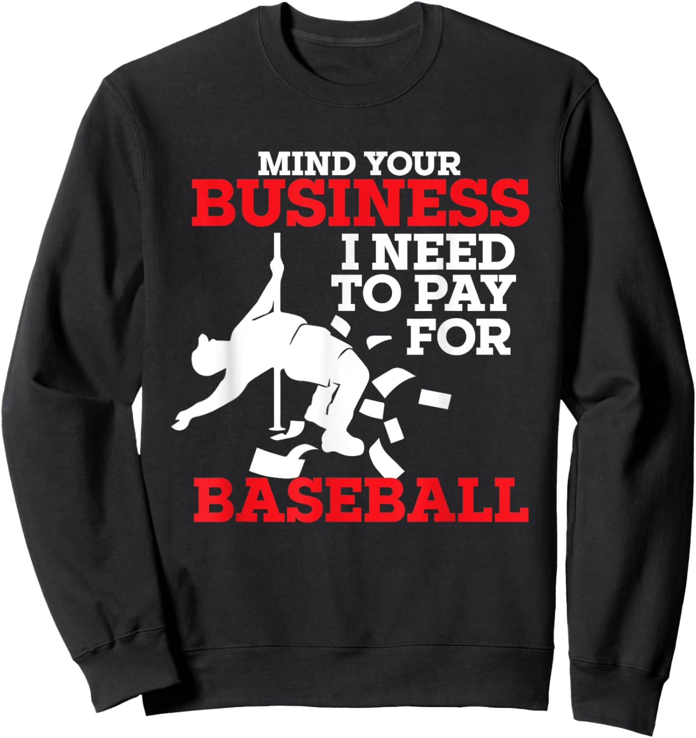 Mind Your Business I Need To Pay For Baseball Player Coach Sweatshirt - Sweatshirt | Black