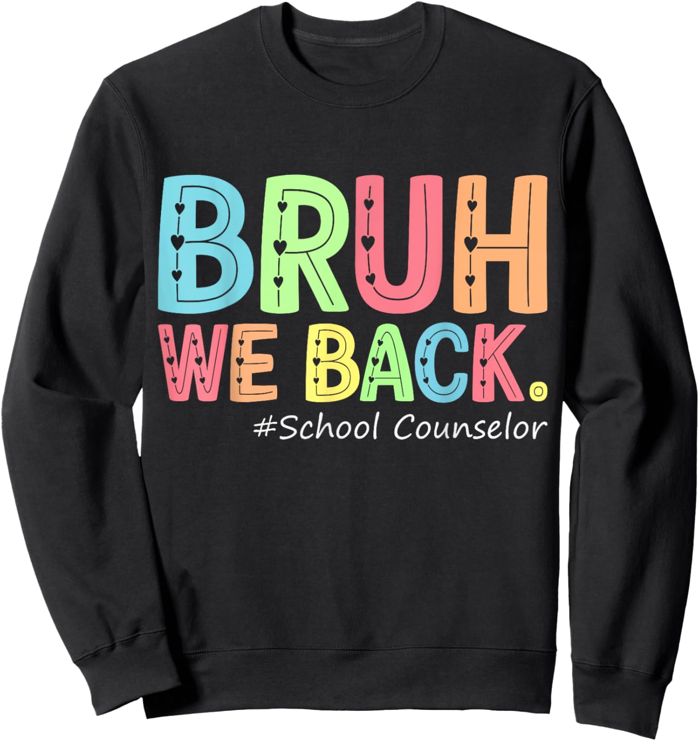 Bruh We Back School Counselor 1St Day of School Counselor Sweatshirt - Sweatshirt | Black