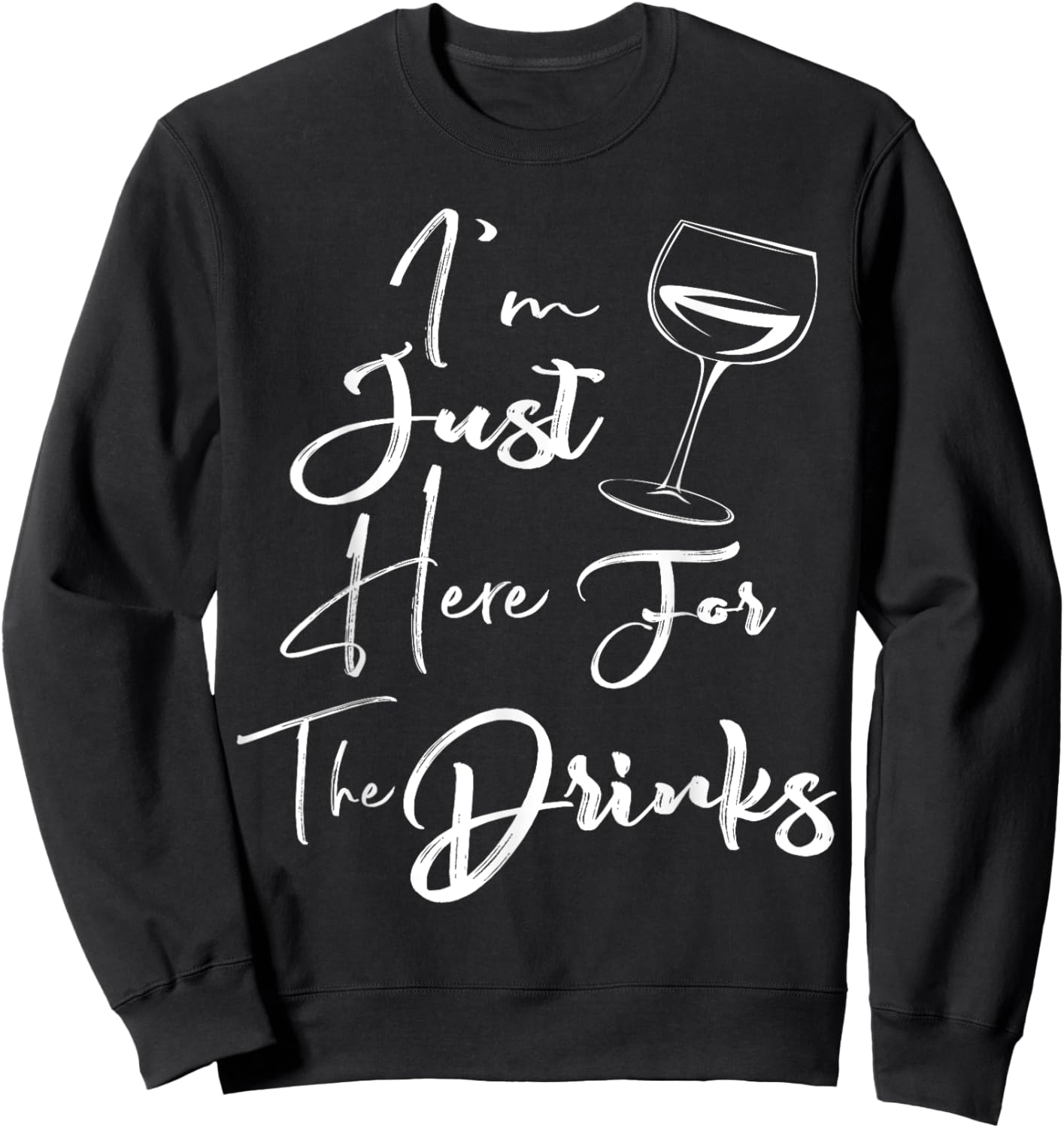 I'm Just Here For The Drinks Sweatshirt - Sweatshirt | Black