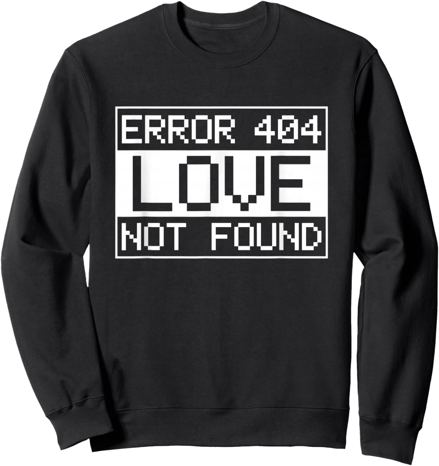 Anti-Valentine's Day IT Sys Admin Error 404 Love not Found Sweatshirt - Sweatshirt | Black