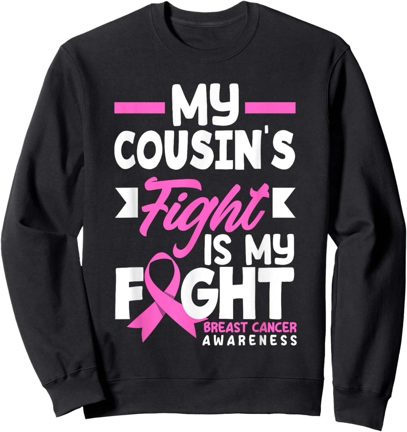 My Cousin's Fight My Fight Breast Cancer Awareness Sweatshirt - Sweatshirt | Black