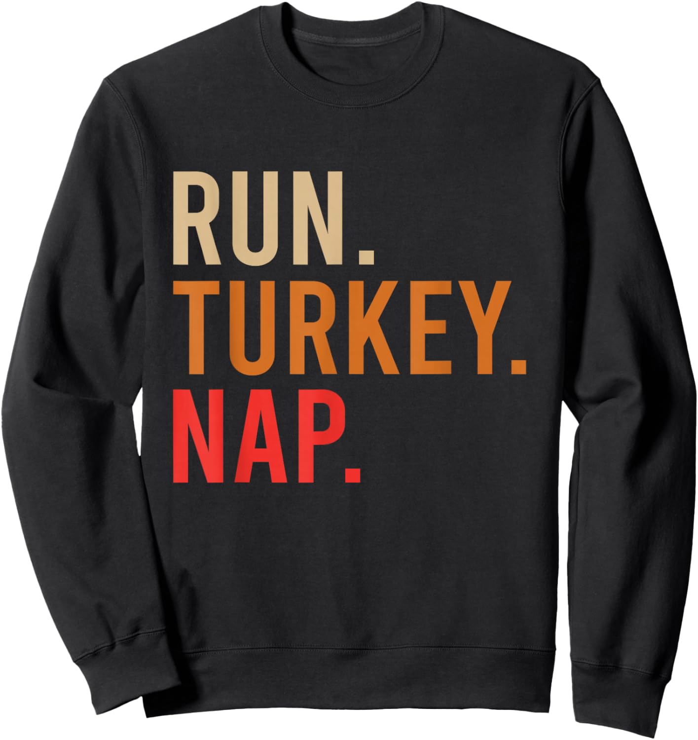 Run Turkey Nap Funny Turkey Trot 2024 Thanksgiving Sweatshirt - Sweatshirt | Black