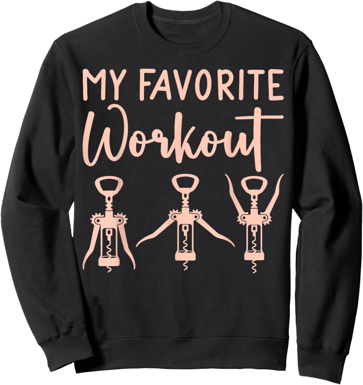 Funny Drinking Wine Exercise My Favorite Workout Wine Sweatshirt - Sweatshirt | Black