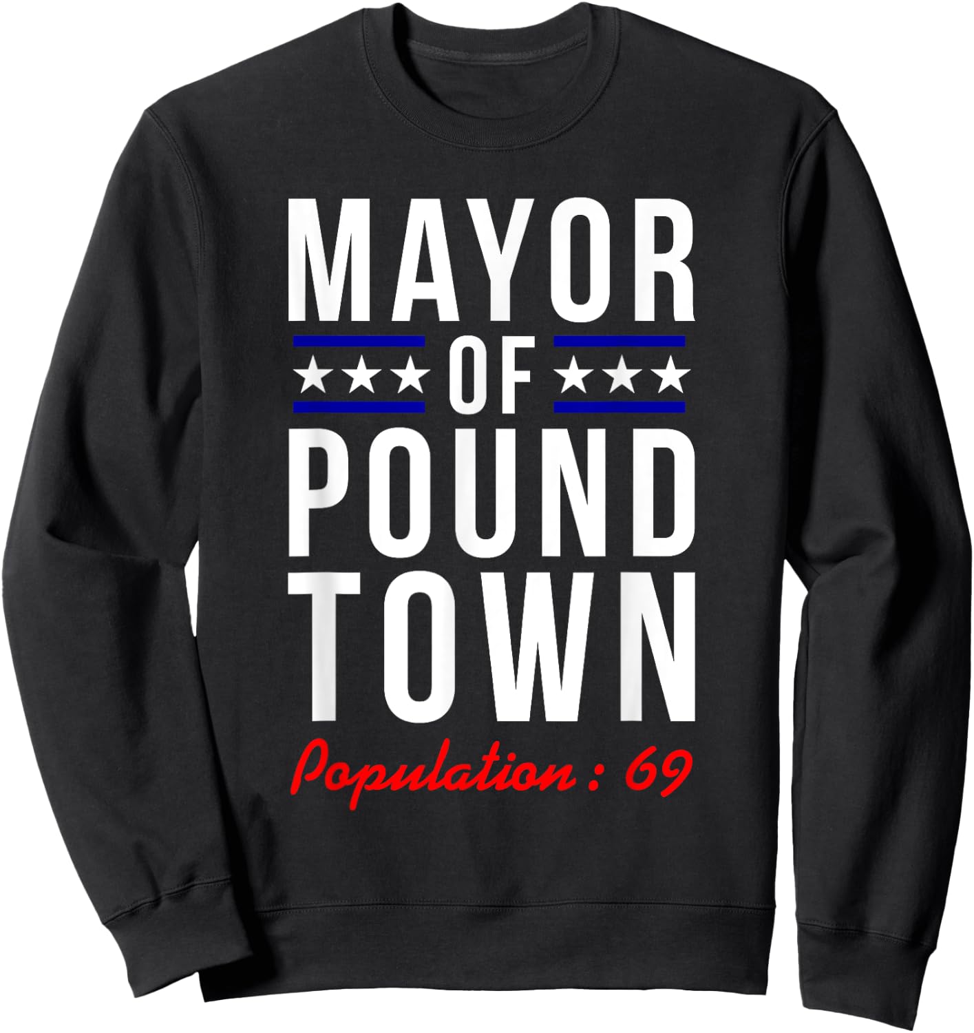 Mayor of Pound Town, Population 69 Funny Boys Men Gifts Sweatshirt - Sweatshirt | Black