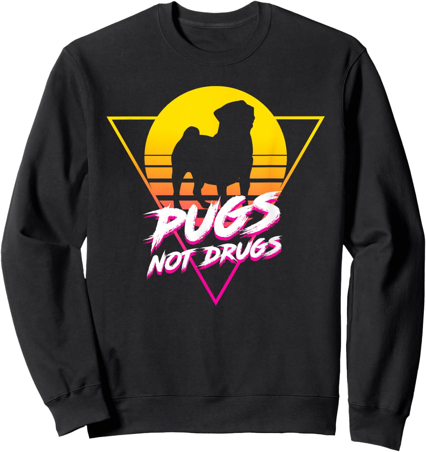 Funny Cute Pug Lovers - Pugs Not Drugs Women Life Sweatshirt - Sweatshirt | Black