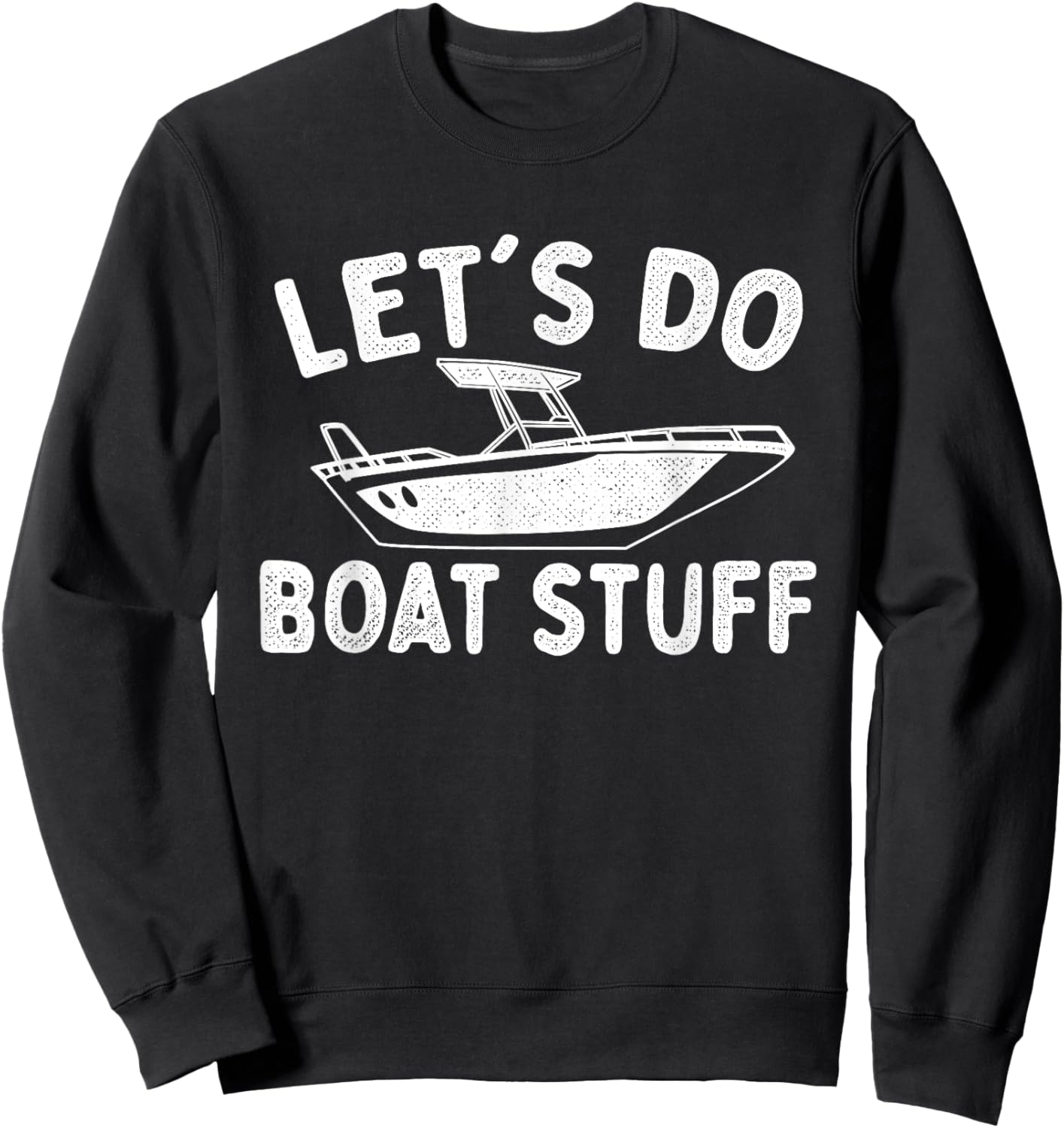 Let's Do Boat Stuff - Boating Boat Owner Motorboat Captain Sweatshirt - Sweatshirt | Black