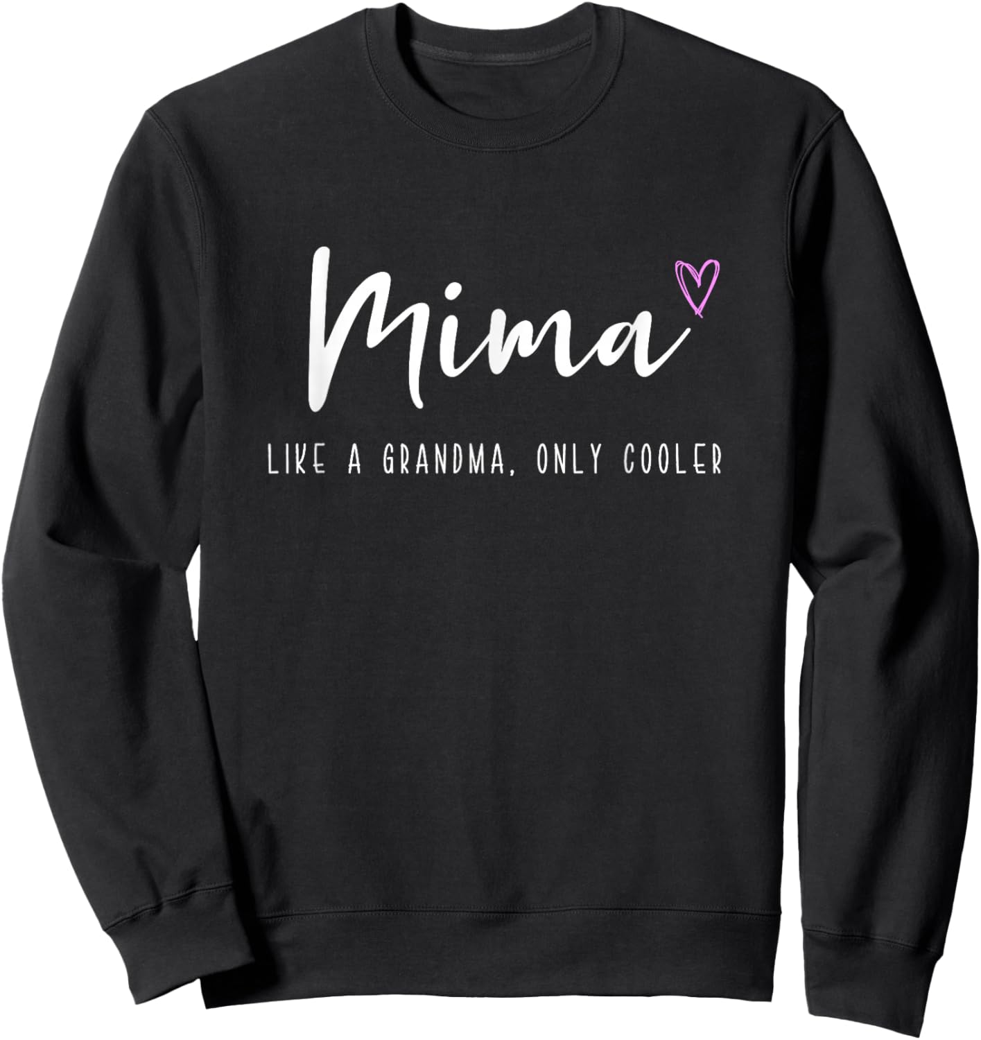 Mima Like a Grandma Only Cooler Mother's Day Sweatshirt - Sweatshirt | Black