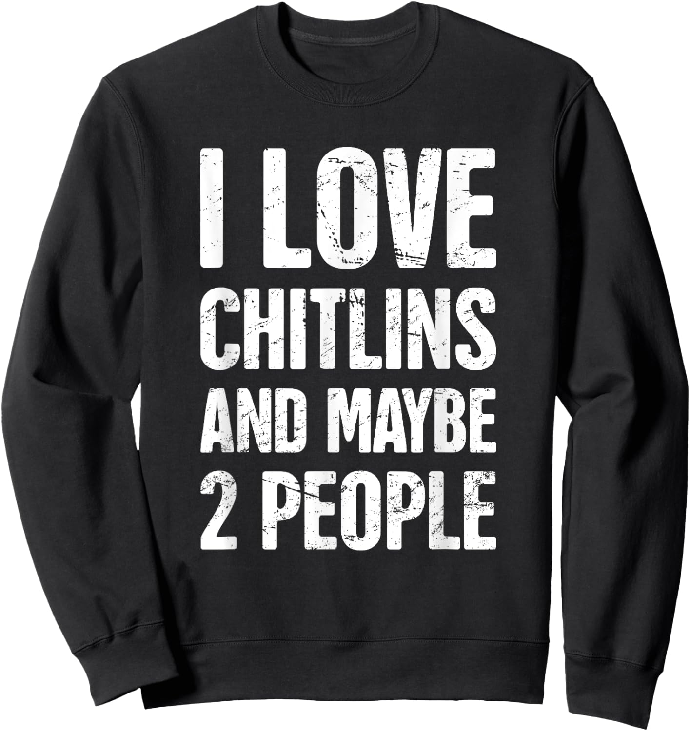 Chitterlings Southern Food, Soul Food Chitterlings Sweatshirt - Sweatshirt | Black